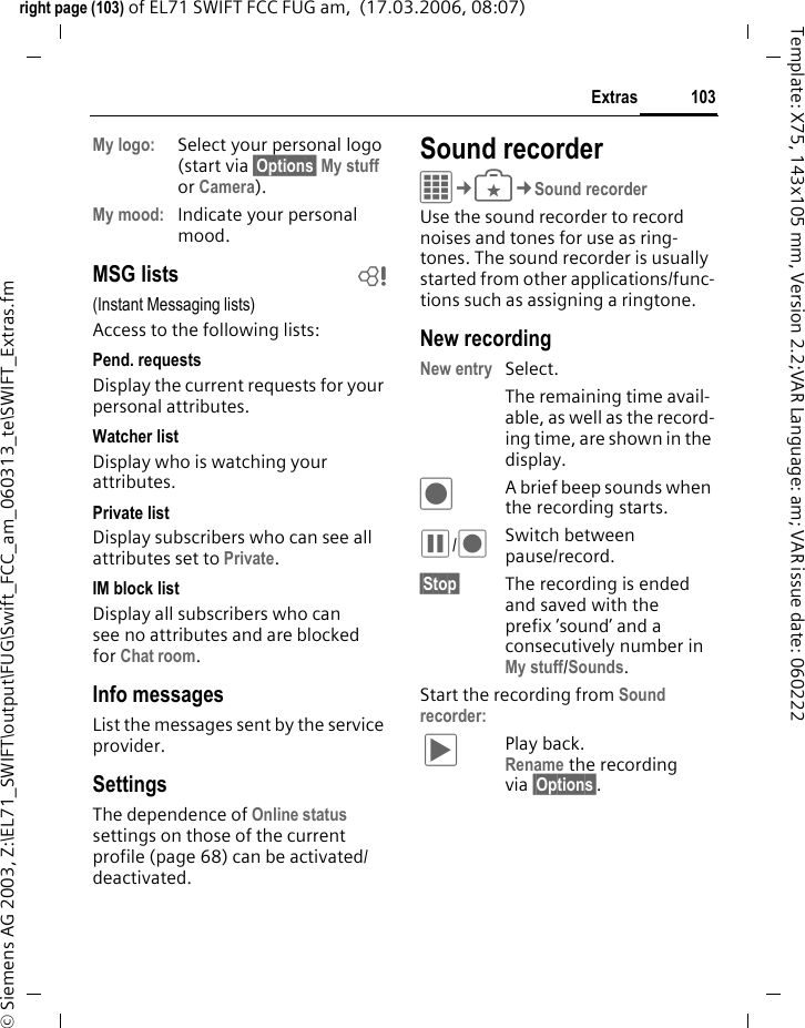 101Extrasright page (101) of EL71 SWIFT FCC FUG am,  (17.03.2006, 08:07)&copy; Siemens AG 2003, Z:\EL71_SWIFT\output\FUG\Swift_FCC_am_060313_te\SWIFT_Extras.fmTemplate: X75, 143x105 mm, Version 2.2;VAR Language: am; VAR issue date: 060222Calculator options&sect;Options&sect; Open menu.Unit converterC&cent;S&cent;Unit converterYou can convert various measure-ment units in the decimal system into other measurement units.Example for Velocity units: Converting the units/currencyFSelect the source unit/currency.HSwitch to the input field.JEnter the quantity to be converted. HSwitch to the selection field.FSelect the target mea-surement unit/currency. The result is displayed.You can use both input fields alternately. Basic functions+, -, *, / Basic calculation types=Result1/x Reversion%Convert to percentage.Decimal point&plusmn; Sign change "+" / "&ndash;"&sect;AC&sect; New calculationExtended functions: &sect;Options&sect; Open menu, then select Extended mode.Square rootSquareeExponentMS Save displayed numberMR Call up saved numberM+ Insert number from memoryConvert Call up the current result in the unit converter.Clear all Delete all units.Memory save, Memory recall, Memory clearSave or recall result; delete memory.Extended mode/Basic mode Switch calculator functionality.(For standard functions see page 22)xx2Velocity EnergyMass PressureTime VolumeArea LengthPower TemperatureCurrencyType UnitsVelocity Kilometers/h, Meters/sec, Miles/h, Miles/sec, Knots, Mach 
