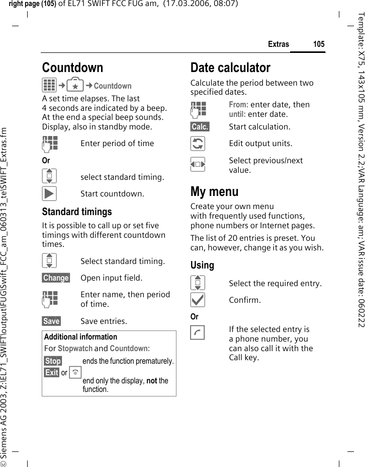 103Extrasright page (103) of EL71 SWIFT FCC FUG am,  (17.03.2006, 08:07)&copy; Siemens AG 2003, Z:\EL71_SWIFT\output\FUG\Swift_FCC_am_060313_te\SWIFT_Extras.fmTemplate: X75, 143x105 mm, Version 2.2;VAR Language: am; VAR issue date: 060222My logo: Select your personal logo (start via &sect;Options&sect; My stuff or Camera).My mood: Indicate your personal mood.MSG lists b(Instant Messaging lists)Access to the following lists:Pend. requestsDisplay the current requests for your personal attributes.Watcher listDisplay who is watching your attributes.Private listDisplay subscribers who can see all attributes set to Private.IM block listDisplay all subscribers who can see no attributes and are blocked for Chat room.Info messagesList the messages sent by the service provider.SettingsThe dependence of Online status settings on those of the current profile (page 68) can be activated/ deactivated. Sound recorderC&cent;S&cent;Sound recorderUse the sound recorder to record noises and tones for use as ring-tones. The sound recorder is usually started from other applications/func-tions such as assigning a ringtone.New recordingNew entry Select. The remaining time avail-able, as well as the record-ing time, are shown in the display.&ocirc;A brief beep sounds when the recording starts. &oacute;/&ocirc;Switch between pause/record.&sect;Stop&sect; The recording is ended and saved with the prefix &rsquo;sound&rsquo; and a consecutively number in My stuff/Sounds. Start the recording from Sound recorder: &ograve;Play back. Rename the recording via &sect;Options&sect;.