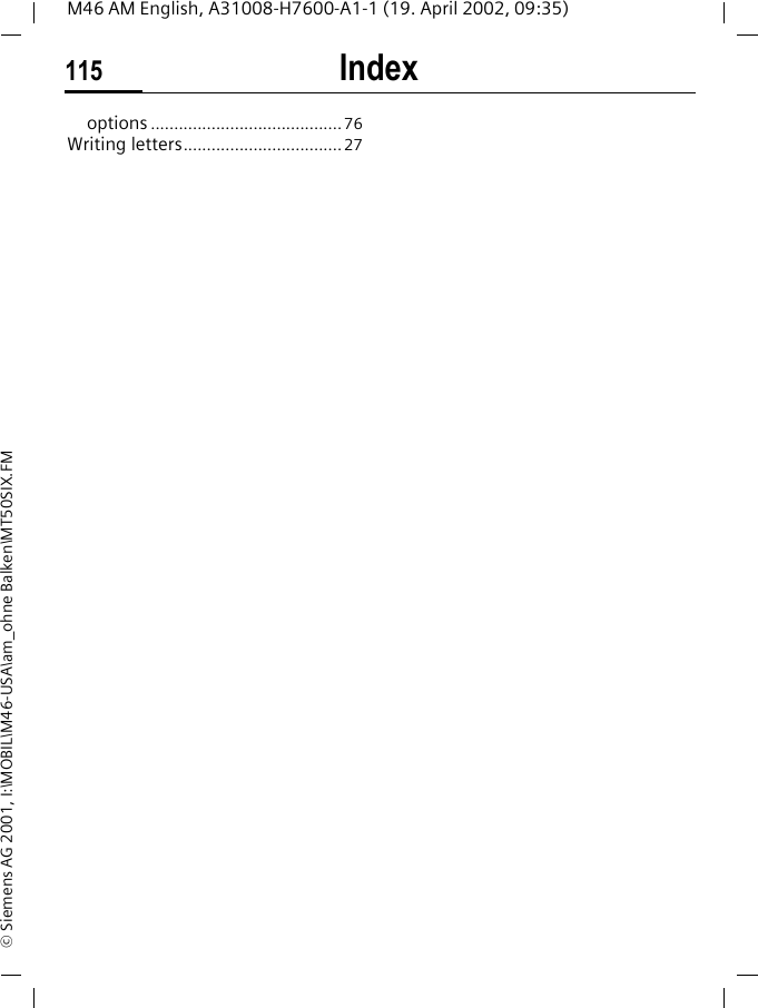 Index115M46 AM English, A31008-H7600-A1-1 (19. April 2002, 09:35)&copy; Siemens AG 2001, I:\MOBIL\M46-USA\am_ohne Balken\MT50SIX.FMoptions .........................................76Writing letters..................................27