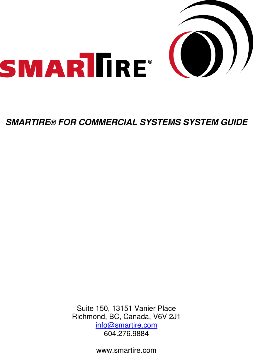            SMARTIRE® FOR COMMERCIAL SYSTEMS SYSTEM GUIDE                          Suite 150, 13151 Vanier Place Richmond, BC, Canada, V6V 2J1 info@smartire.com 604.276.9884  www.smartire.com 