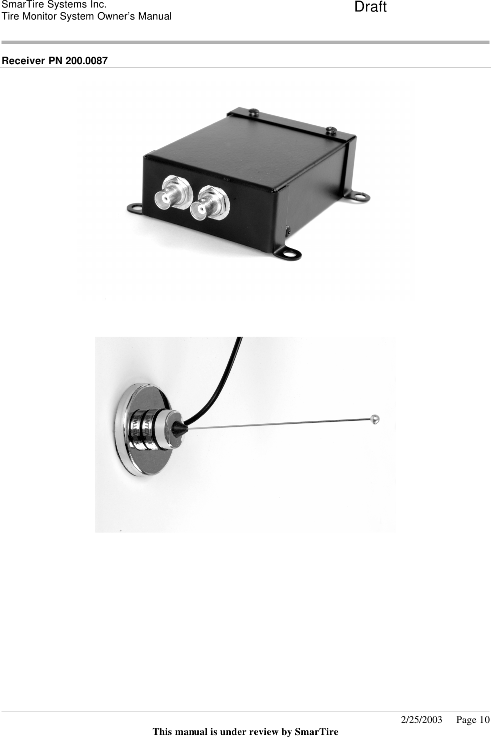 SmarTire Systems Inc.  Tire Monitor System Owner’s Manual Draft       2/25/2003     Page 10 This manual is under review by SmarTire  Receiver PN 200.0087         