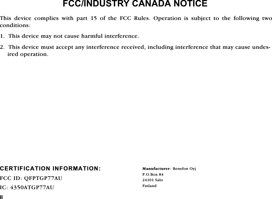 ,,)&amp;&amp;,1'8675<&amp;$1$'$127,&amp;(7KLVGHYLFHFRPSOLHVZLWKSDUWRIWKH)&amp;&amp;5XOHV2SHUDWLRQLVVXEMHFWWRWKHIROORZLQJWZRFRQGLWLRQV7KLVGHYLFHPD\QRWFDXVHKDUPIXOLQWHUIHUHQFH7KLVGHYLFHPXVWDFFHSWDQ\LQWHUIHUHQFHUHFHLYHGLQFOXGLQJLQWHUIHUHQFHWKDWPD\FDXVHXQGHVLUHGRSHUDWLRQ&amp;(57,),&amp;$7,21,1)250$7,21)&amp;&amp;,'4)37*3$8,&amp;$7*3$80DQXIDFWXUHU %HQHIRQ2\M32%R[6DOR)LQODQG