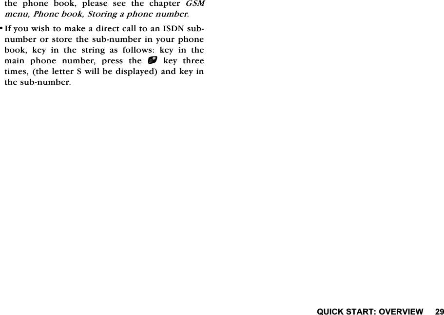 48,&amp;.67$5729(59,(:WKH SKRQH ERRN SOHDVH VHH WKH FKDSWHU *60PHQX3KRQHERRN6WRULQJDSKRQHQXPEHU,I\RXZLVKWRPDNHDGLUHFWFDOOWRDQ,6'1VXEQXPEHURUVWRUHWKHVXEQXPEHULQ\RXUSKRQHERRN NH\ LQ WKH VWULQJ DV IROORZV NH\ LQ WKHPDLQ SKRQH QXPEHU SUHVV WKH bNH\WKUHHWLPHVWKHOHWWHU6ZLOOEHGLVSOD\HGDQGNH\LQWKHVXEQXPEHU