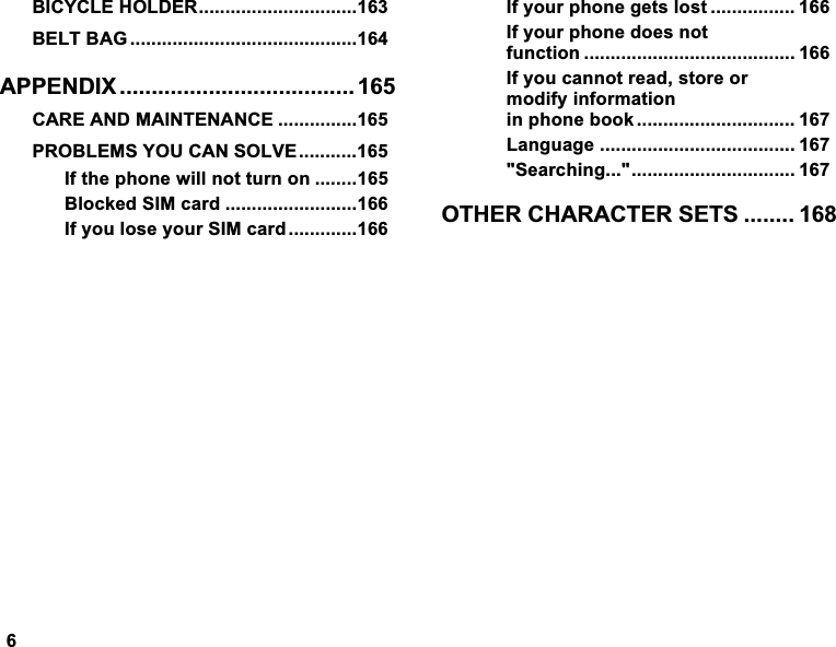 %,&amp;<&amp;/(+2/'(5%(/7%$* $33(1',;  &amp;$5($1'0$,17(1$1&amp;( 352%/(06<28&amp;$162/9(,IWKHSKRQHZLOOQRWWXUQRQ %ORFNHG6,0FDUG ,I\RXORVH\RXU6,0FDUG ,I\RXUSKRQHJHWVORVW  ,I\RXUSKRQHGRHVQRWIXQFWLRQ  ,I\RXFDQQRWUHDGVWRUHRUPRGLI\LQIRUPDWLRQLQSKRQHERRN  /DQJXDJH  6HDUFKLQJ 27+(5&amp;+$5$&amp;7(56(76  
