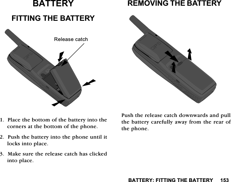 %$77(5<),77,1*7+(%$77(5<%$77(5<),77,1*7+(%$77(5<3ODFHWKHERWWRPRIWKHEDWWHU\LQWRWKHFRUQHUVDWWKHERWWRPRIWKHSKRQH3XVKWKHEDWWHU\LQWRWKHSKRQHXQWLOLWORFNVLQWRSODFH0DNHVXUHWKHUHOHDVHFDWFKKDVFOLFNHGLQWRSODFH5(029,1*7+(%$77(5<3XVKWKHUHOHDVHFDWFKGRZQZDUGVDQGSXOOWKHEDWWHU\FDUHIXOO\DZD\IURPWKHUHDURIWKHSKRQH5HOHDVHFDWFK