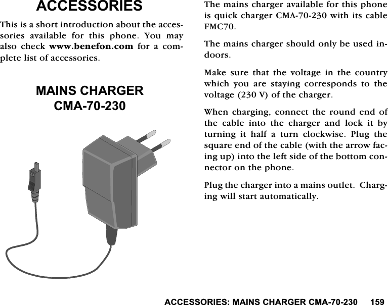 $&amp;&amp;(6625,(60$,16&amp;+$5*(5&amp;0$$&amp;&amp;(6625,(67KLVLVDVKRUWLQWURGXFWLRQDERXWWKHDFFHVVRULHVDYDLODEOHIRUWKLVSKRQH<RXPD\DOVR FKHFN ZZZEHQHIRQFRPIRUDFRPSOHWHOLVWRIDFFHVVRULHV0$,16&amp;+$5*(5&amp;0$7KHPDLQVFKDUJHUDYDLODEOHIRUWKLVSKRQHLVTXLFNFKDUJHU&amp;0$ZLWKLWVFDEOH)0&amp;7KHPDLQVFKDUJHUVKRXOGRQO\EHXVHGLQGRRUV0DNHVXUHWKDWWKHYROWDJHLQWKHFRXQWU\ZKLFK\RXDUHVWD\LQJFRUUHVSRQGVWRWKHYROWDJH9RIWKHFKDUJHU:KHQFKDUJLQJFRQQHFWWKHURXQGHQGRIWKHFDEOHLQWRWKHFKDUJHUDQGORFNLWE\WXUQLQJLWKDOIDWXUQFORFNZLVH3OXJWKHVTXDUHHQGRIWKHFDEOHZLWKWKHDUURZIDFLQJXSLQWRWKHOHIWVLGHRIWKHERWWRPFRQQHFWRURQWKHSKRQH3OXJWKHFKDUJHULQWRDPDLQVRXWOHW&amp;KDUJLQJZLOOVWDUWDXWRPDWLFDOO\