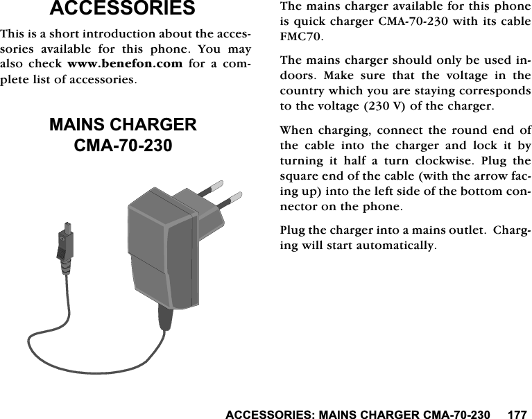 $&amp;&amp;(6625,(60$,16&amp;+$5*(5&amp;0$$&amp;&amp;(6625,(67KLVLVDVKRUWLQWURGXFWLRQDERXWWKHDFFHVVRULHVDYDLODEOHIRUWKLVSKRQH<RXPD\DOVR FKHFN ZZZEHQHIRQFRPIRUDFRPSOHWHOLVWRIDFFHVVRULHV0$,16&amp;+$5*(5&amp;0$7KHPDLQVFKDUJHUDYDLODEOHIRUWKLVSKRQHLVTXLFNFKDUJHU&amp;0$ZLWKLWVFDEOH)0&amp;7KHPDLQVFKDUJHUVKRXOGRQO\EHXVHGLQGRRUV0DNHVXUHWKDWWKHYROWDJHLQWKHFRXQWU\ZKLFK\RXDUHVWD\LQJFRUUHVSRQGVWRWKHYROWDJH9RIWKHFKDUJHU:KHQFKDUJLQJFRQQHFWWKHURXQGHQGRIWKHFDEOHLQWRWKHFKDUJHUDQGORFNLWE\WXUQLQJLWKDOIDWXUQFORFNZLVH3OXJWKHVTXDUHHQGRIWKHFDEOHZLWKWKHDUURZIDFLQJXSLQWRWKHOHIWVLGHRIWKHERWWRPFRQQHFWRURQWKHSKRQH3OXJWKHFKDUJHULQWRDPDLQVRXWOHW&amp;KDUJLQJZLOOVWDUWDXWRPDWLFDOO\