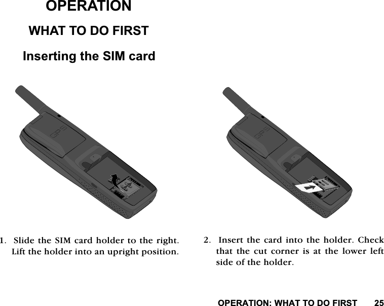 23(5$7,21:+$772'2),56723(5$7,21:+$772'2),567,QVHUWLQJWKH6,0FDUG6OLGHWKH6,0FDUGKROGHUWRWKHULJKW/LIWWKHKROGHULQWRDQXSULJKWSRVLWLRQ,QVHUWWKHFDUGLQWRWKHKROGHU&amp;KHFNWKDWWKHFXWFRUQHULVDWWKHORZHUOHIWVLGHRIWKHKROGHU