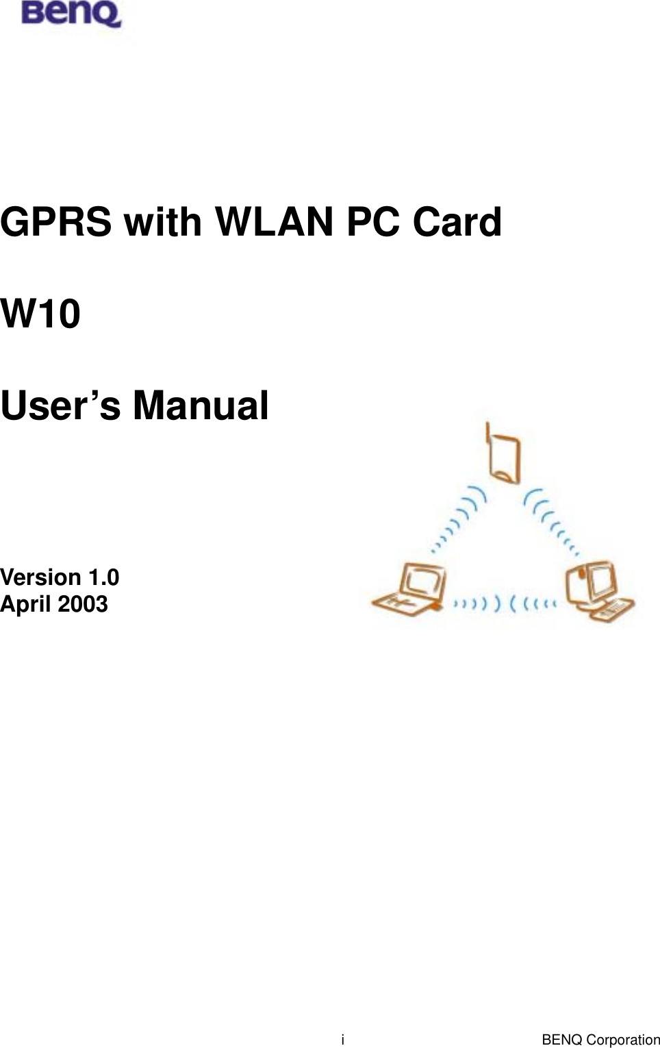  BENQ Corporation i      GPRS with WLAN PC Card  W10 User’s Manual  Version 1.0   April 2003 
