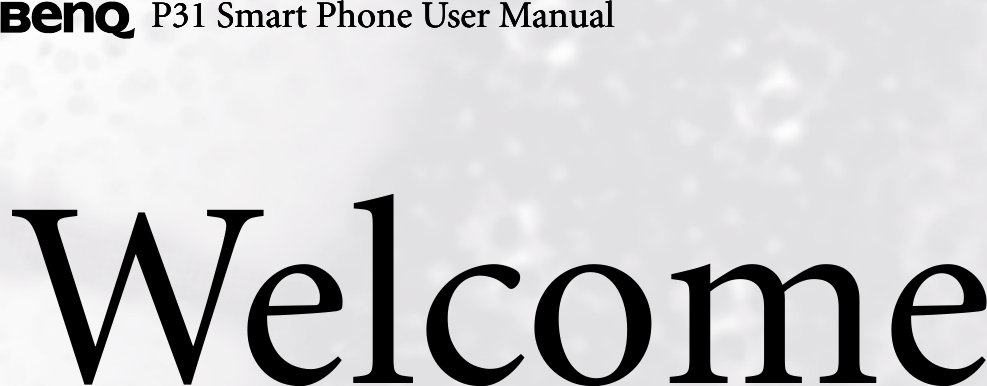 WelcomeP31 Smart Phone User ManualP31 Smart Phone User ManualP31 Smart Phone User ManualP31 Smart Phone User Manual