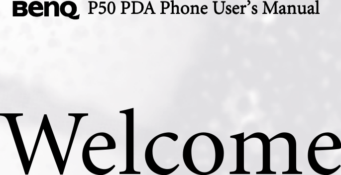 WelcomeP50 PDA Phone User’s ManualP50 PDA Phone User’s ManualP50 PDA Phone User’s ManualP50 PDA Phone User’s Manual