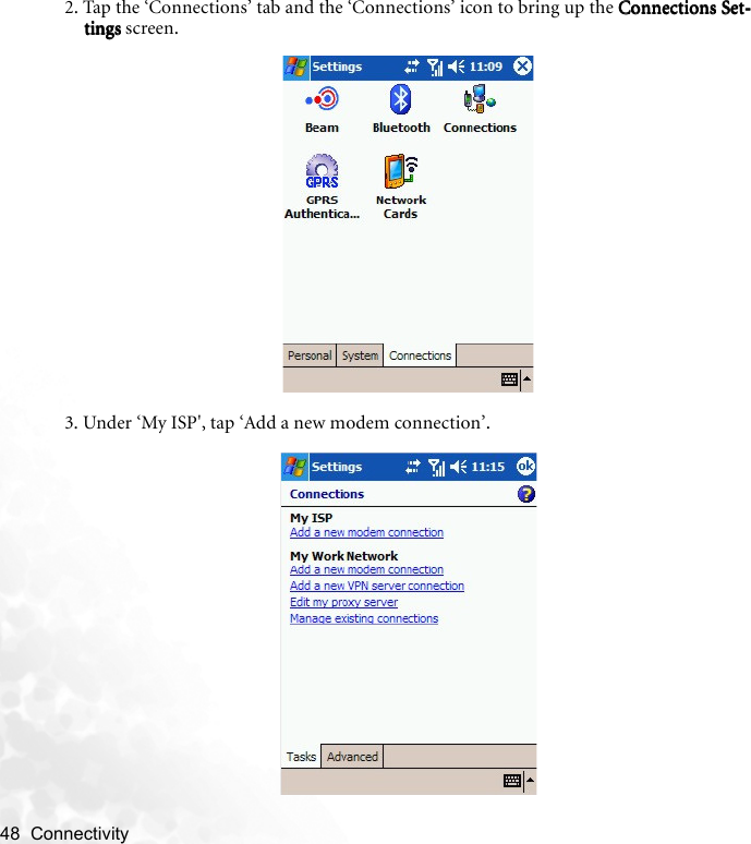 48  Connectivity   2. Tap the ‘Connections’ tab and the ‘Connections’ icon to bring up the Connections Set-Connections Set-Connections Set-Connections Set-tingstingstingstings screen. 3. Under ‘My ISP&apos;, tap ‘Add a new modem connection’.
