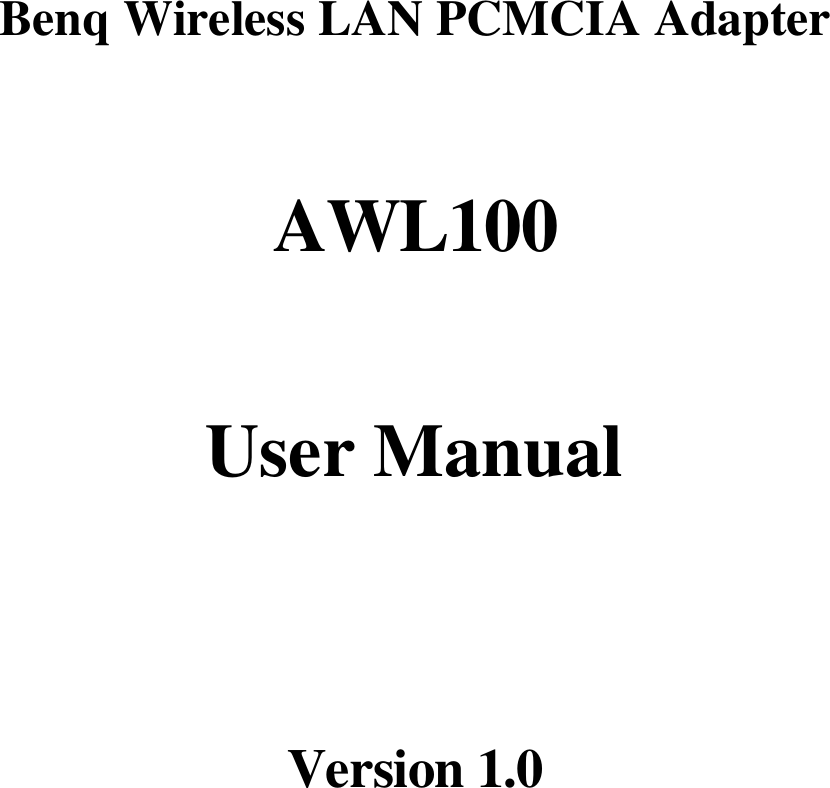      Benq Wireless LAN PCMCIA Adapter  AWL100  User Manual    Version 1.0