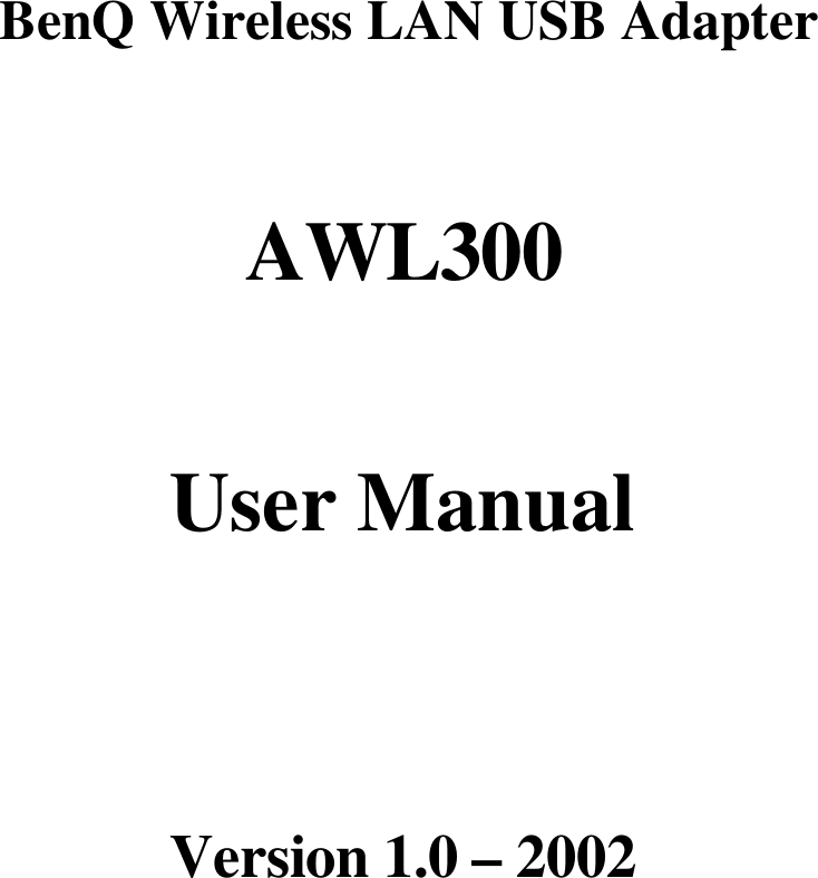      BenQ Wireless LAN USB Adapter  AWL300  User Manual    Version 1.0 – 2002