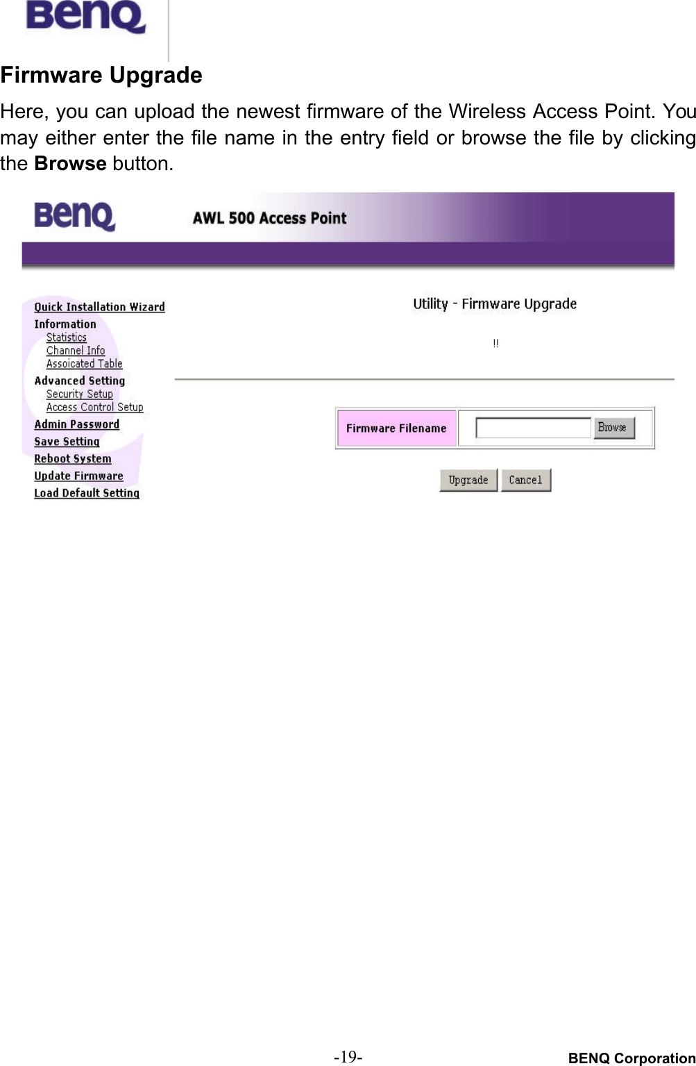 BENQ Corporation-19-Firmware UpgradeHere, you can upload the newest firmware of the Wireless Access Point. Youmay either enter the file name in the entry field or browse the file by clickingthe Browse button.