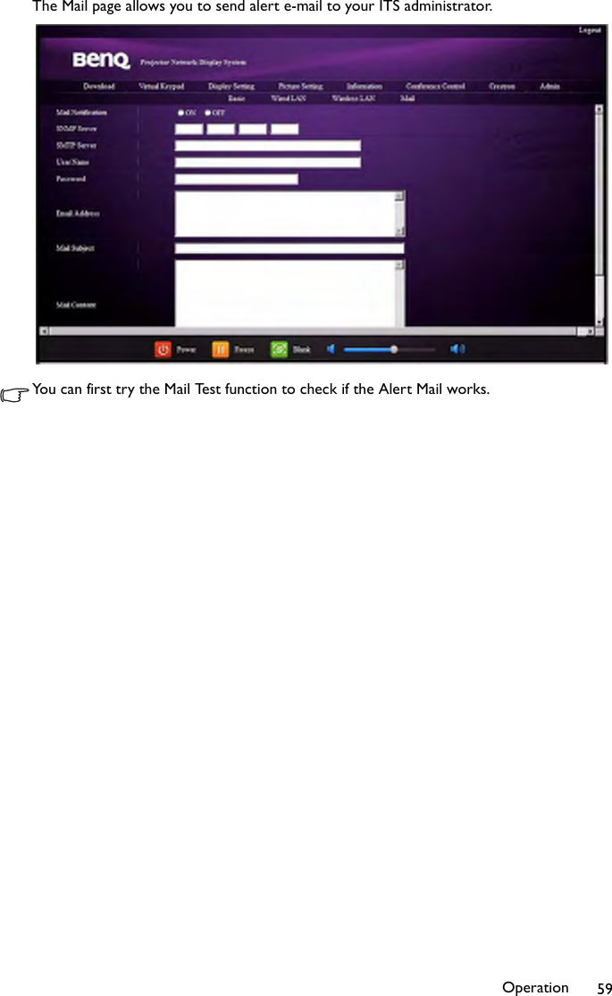 Operation 59The Mail page allows you to send alert e-mail to your ITS administrator.You can first try the Mail Test function to check if the Alert Mail works.