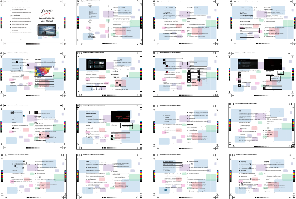 CONTENTSAssembling - 1 -Unpack - 3 -Charge the battery - 3 -Install the memory card - 3 -Getting started - 4 -Turn your device on and oTTff ff- 4 -Switch to flight mode - 4 -- 4 -Device layout - 4 -Home screen - 5 -Add items to the home screen - 5 -Task bar TT- 6 -Notification panel - 7 -Auto rotation - 9 -Lock &amp; unlock the screen - 9 -Text input TT- 9 -- 9 -Customize your device - 9 -Manage applications Manage applications - 10 -- 10 -Security - 10 -Reset tablet - 11 -Web  WW- 12 -- 12 -Email - 12 -Gmail - 14 -Browser - 15 -Play Store - 17 -Entertainment - 17 -Gallery Gallery - 17 -Music Music - 20 -Camera Camera - 22 -TTools TTT- 26 -Calendar - 26 -- 26 -Alarm - 27 -Sound Recorder - 28 -Calculator - 28 -- 28 -Connectivity - 29 -USB Connection USB Connection - 29 -Wi-Fi WW- 29 -Safety Precautions Safety Precautions - 30 -Care &amp; Maintenance Care &amp; Maintenance - 32 -resultinginboddilyinjuryorevendeath.PacemakersanndothermedicaldevicesPPaacemakermaanufacturersrecommendthataminimumsepeparationof9inchesbemaintainedbetweenawirelessdevviceandapaacemakertoavoidpotentialinterfrerencewith h thepacemaker.OpOperationofanyradiotransmittingequipment,includinggwirelessphonesmayinterfrrerewiththefunctionalityofinadequatelyprotectedmedicaldevices.ConsultaphyysicianorthemanufacturerofthemedicaldevicetodetermineiftheyareadequatelyshieldedfromexternalRFenerggyorifyouhaveanyquestions.Switchoffffyourdeviceinheaatthcarefaffcilitieswhenananyregulationspostedintheseareasinstructyoutodoso.OperatingenvironmentWhenconnectingtootherddevice,readitssuserguidefordetaileddsafeftyinstructions.Donotconnnectincompatible producctss.Donottplaceyourddeviiceiinthheaiirbbagdeploymentarea.Usethedeviceonlyinitsnormalloperatingpositionsasexplainedintheproductdocumentatioon.-31-searchforavailableWi-Ficonnecttion.2.Selectanetwork.3.Enterapasswordforthenetwork (ifnecessaryy)).4.SelectConnect.SafeftyPrecautionsReadthesesimpleguidelinesbeforeusingyourddevice.Notfollowingthemmaybedangerousorilleillegal.AircraftSwitchoffffinaircraftffandfollofwanyrestrictions.Wirelesssdevicescancauseinterferererefnceinaircraftff.VeVVhiclesNeveruseyourdevicewhiledrivingng. Placeitinasafeeplace.Positionyourdevicewithineasyrereach.Beabletoaccessyourdedevicewithoutremovingyoureeyyeessffrroommtthheeroroaad.d.EElleeccttronicdevicesIn somecircumstances yourdevicemaycauseinteerffrerefncewithotherdevices.PotentiallyexpplosiveeenvironmenntsSwitchoffffyourdevicewheninanyareareawithapotentialliallyexplosiveatmossphere,andobeyallssignsandinstructioions.Sparksinsuchareascouldcauseaneexxplploossiioonnoorrffiriree-30-Assembling-UnpackCheckyourproductbboxforthefollowingitems.TTaabletUssermanualAddapterYouYcanpurchaseadditionalaccessoriesfromyourlocalretailer.ChargethebatteryrrBeforeusingthedeviceforthefirsttime, youmustchargethebattery.1YouYYcancharge thedevicewitha traveladapterorbbyconnectingthedevicetoaPCwith aUSBcable.2Battery fyulliconisshownwhhenfinishedifyourdevicceisoffff.WarningUseonlyoriginalbattteriesandchargers.Unapproved chargersorcablescan causebatttteriestoexploodeordamageyourdevice.InstallthememoryrrcarrdToTTstoreadddittional multimediafilees,youneedttoinsertamemorycard.1.Insertrramemory cardwith thhegold contacts facingdownwards.-3-2.Pushthememorycardintotheslootuntilit clicks.Notice:Ourcompanyusesapprovedinindustrystandardsfor fmemorycards,but somebrandsmaynotbefullycommppaattiibblleewwiitthhyourdevice.GettingstartedTurnyourdeviceonandoffffToTTturnonyourdevice,pressandholdtthepowerkeeyy.ToTTturnoff yffourdevice,press andholdthepowerkey, andthentapPoweroffOK.SwitchtoflightmodeToTTuse onlyyourdevice’s non-network servrrices,switchtoflightmode.Pleasefollowtheinstructionsbelolowtoturnonflightmode:TaTTp SettingsWIRELESS&amp;NETWORKRKSAirplanemododefromapplicationlisttocreateacheckmark.VVooVVVVlluummeekeysAdjustthedevicevolume.Power/rLock/ResetPressanddholdforf2seeconds to turnonnortturnofffffthedevice.PrePresstolockthedevice.-4-ConnectivityUSBConnectionYYooYYYuccanconnectyyourdevicetoaPCanduseitasaremovablbledisk,whichallowswyououaccessthefiledirectory.1.Ifyouwanttotraransferfilesfromortoamemorycard,inseertamemorycardintothedevice.2.WitthaUSBcable,connectyourdevicetoaPC.3.Openthenotificationpanel,selectUSBconnected.4.TaTp TurnonUSBstorage.5.Openthefoldertoviewfiles.6.CopyfilesfromthePCtothememoryrrcard.Wi-FiWithWi-Fi,youcanconnecttotheinternetorothernetworkdevicesanywwhereanaccesspoinntorwirelesshotspotisavailable.Activatethe Wi-Fifeaturee1.Fromappplicationlist,tap SetSettings.2.In thefieieldofWIRELESS&amp;NETWTTORKSKS,turnontheWi-Fifeature.FindandconnecttoWi-FFi1.OncetheWi-Fifefatureisacctivated,thedeviceautomatically-29-2.Whenthealarmsounds,tostopthhealarm,drag thealarmiconto.ToTrepeattheealarmaftfferaspecifiedlengthoftime,dragtheaalarmiconto o .3.ToTTdeleteanalarm,tap.SoundRecorder(Optional)WithRecorder,youcanrecordavoicememo. Fromapplicationlist, tapRecorder.1.ToTTrecordavoicememo,tap.2.ToTTpausetherecording,tap.3.ToTTlistentoavoicerecordingthatyyoujust recorded,tap.CalculatorWiththisfeature, youcannusethedeviceasacalculator. Thecalculatorprovidestthhe basicarithmetic ffunctions.TaTTpthevirtrrualnumericandcalculationkeys toperfrrofrmacalculation.-28-Home screenThe home screen has multiple panels. Scroll left or right to the panels on the home screen, you can view indicator icons, widgets, shortcuts to applications, and other items. 1Indicator icons2Open the search bar3Scroll left or right to the other panels4Access the application list and widget screen5Task barAdd items to the home screenTap the icon at the upper right to access the application list shown below from home screen.3215-5-Scrollleftforrighttoview mworeitems.ToTTadditemstothehome screen,tapandholdanitem,theen n dragtheitemtoanewlocation.ToTTremoveitemsfromthehomescreereen,tapandholdanitem,thendragtheitemtotheRemoveareaaatthetopofthe homescreen.TTaaTTssk k bbararThetaskbarisshownatthebottomofthescreen. Itdidisplaplayscommonlyusedoptionbuttons,battery leevelindicator,cuurrenttimeandotherindicatoriccons.123444-6-1.ToTTcreateanevvent,tap.Fillinthefields,andsetcategory,date,time&amp;analarm.Aftfferyoufinish,selectDONE.2.YououYYcanview cwalendarindifffferentviewsw, Day,Week,MoonthandAll.   3.ToTTdeleteanentry,taptheeventtoopenit,andthenselectOK.Alarm(Optional)Fromapplicationlist,tap Clock,andthenselect.1.TaTTp toaddalarm.TaTpthenumericpadtosetalarmtime,when yoouarefinished, tapOKOK.TaTp setalarmddetails,whenyyouare fininished,tap.TaTpthetimetochanggealarmtime.ToTactivateapresetalaalarm,setthealarm to ON.ToTcancelanalarm,seetthealarm toOFF.FF-27-Whitebalancemode.Changecamerasettings.3.TaTTp to start rrecording.Thelengthoftheevideo recordingisrestrictedbytheavailailablespaceoonnyourstorage.4.TaTTp to stoprecording. ThevideoissavedautomaticallytothefolderDCIM.5.Aftfferrecordingvideos,selecttheimmageviewericonaattheupperrighttoviewtherecordedvideos.TToooollssCalendarWiththeCalendarfefaturee,youcancoonsultthecalendaarbyday,week,or mronth,creaateeveents,andset aanalarmtoactasareminder,ifnecessarary.ToTTaccessthecalenddar,tapCalendarfrommapplicationlist.-26-1Viewtheappllicationsyouhaveaccessedrecently.22RReturntohommescreen.34RReturntoprevvious screen.Adjust volumeAdjust volumeAdjust volumeIndicacatoriconsIconDefinitionIconDefinitionOpenWi-FiavailableFlightmodeactivatedWi-FiconnectedMusicbeingplayedUploadingdataDDoowwnnllooadiadinnggddaattaaaaConnnneectcteeddttooPCPCBBaattttererypower levelNotificatiionpanelToTTshowapull-downlistoftherecentnotificaations,dragtheleftffareaofthenootificationbardown-7-ToTshowapull-downlistoftheshohortcutsettings,dragthheerrigighhttareaofthestatusbardownward.Activateordeactivate theWi-Ficonnection.Adjustthebasicbrightnessslevelofthedisplaaytolighterordarkeer.AccessSettingsapplication.Check k thebattery status.-8-Place two fingers on the screen and spread them apart or move fingers closer together to zoom in or zoom out.Icon DefinitionMenu button.Record/Stop recording.Slide to switch between the camera mode and video mode.Tap to switch between the front and rear camera lenses.-25 -Changecamerasettings.3.Aim thelensatthesubjbectandtapptotaakeaphoto. Thephotoissavedautomaaticallytotheefolder DCIM.4.Selecttheimageviewericonatthelowerrightttoviewthepictures.Record avideo1.OpentheapplicationlistandselectCamera.Slidetovideo mode.2.Beforerecordingavideo,youneeddto makesome adjustments.-24-Activateoordeactivatetheflightmode.AutorrotationIfyourotatethededevicewhileit’sbeingused,theinterfracewill automatiicallyrotateas well.ToTpreventtheinterfrracefromrotatingg,open setting-Display and select  setting-Display and select Auto-rotatescreen,thenOff.OffOffLock&amp;unlockthescreenToTTunlock thescreen,tapandholdthelockicon,thendradragittotheunlockareawheretheunlockiconis.ToTTlockthescreen manually,pressPowerkey.TeTxtinputYouYcanentertextbyselectingcharharacters onthevirtrrualkeyboard.TaTTpthetextininputfieldtodisplay tthevirtrrualkeyyboard.ToThidethekeyboard,tappatthetaskbbar.ToTTchangethhetextinputmethodd,tap aatthetaskbar.Fromateexttfield,youcanusethecopyandppastefeatureforffastinputting.CustomizeyourdeviceceToTTcustomizeyourdeviceaccordirdingtoyourpreferences, tap -9-Settingsfromapplicationlistornotificationpanel.ManageapplicationsToTTmanagetheapplicationsinstalledonyourdeviccee,ttaappSettingsApps.1.ToTTuninstallanapplication,selectDOWNLOADADED,thenselectanitemandtapUninstall,ttapOKtocoonfirm.2.ToTTstoporchangethesettingsofaanapplicationn,selectRUNNINGorALL,thenselectanitemandtaptheoptionyouneed.SecurityYouYcanprotectyourdeviceanddatabysettingascreenlockor encryptingyourtablet.Setascreen lockToTTsetasccreenlock,tapSettingsSecuurriitytySSccrreeeen n lloockfromapplappliiccaattioionnlist.NoneDeactivatethe screenlock.SlideSlidetounlocckthescreen..PatternDrawwapattterntounlock.Followtheinstructionstodrawyourlockckpattern.Whenpromppted,drawthepatterntounlock thescreeen.-10-Place two fingers on the screen and spread themapart or move fingers closer together to zoom in or zoom out.Icon DefinitionMenu button.Exposure Settings.Capture the picture.Tap to switch between the front and rear camera lenses .-23 -camera mode and video mode.Slide to switch between the 5.TaTTp Save.Deleteaplaylist1.TapTTPlaylists.2.TaTTpandholdtheplaylistyouwantttodelete.3.SelectDelete.CameraWiththecamerafunction,youcantakepicturesandrecord videos.TaTTkeapicture1.OpentheapplicationlistandselecctCamera.2.Beforetakingapicture,youneedttomakesomeadjustments.-22-PasswordEEnterapass codetounlock.Whenpromptedd,enterthepassscodetounlockthe screen.WWhenprompteed,tounlockyourtablet,justlookatit.WhennFaaceUnlockccan’tdetectyou.ScScreentime-ououtSelecttSettingsDisplaySleepfromapplicationlist,youcansetthetiimebeforethescreentimesoutandgoesintolockmmode.(youhavenotenteredany charactersor mradeotherselectioionnss)).ResettabletYoYucanresetsystemanddesktopsettingstotheiroriginalvaluesbythefollowingsteps:1.SelectSettingsBackup&amp;reset fromapplicationllist.2.TapTTFactorydatareset.3.Ifyouwanttoerasealldataaonyourtablet,suchasmusic,picturessandanyotherdata.4.TapTTRessettablet.Thedevicereesetstothefactoryddefaultsettingsautomatically.Warning!:FFaactorydataresetwillerasealldataafrom yourdevice andSD cardd,inclluddiningyourGGooglglglgleaccount,systemandapplicationdataandsettingsanddanyotherdownloadedapplications.-11-WebEmailToTTreceiveandsendmail,youmusthhavearemoteemmaiaillboboxxservrice. This servrricemaybeofffferedbyaservrriceprrovider. YoYurdeviceiscompliantwithapplicableinterrnet standardds forPOP3/IMAP/Exchange.Beforeyoucansendorreceivemailoonyourdevicce,youneedtoset upanemailaccountanddefine theemailsettingscorrectly.YouYcandefine morethan1 mailbox.Setupyouremail1.TapTTEmailfromapplicationlist.2.YouYYcanusemailboxguidetosetuup yourmailbox,tapNextuntilit’sdone.3.Ifyouuneedtoaddanotheremailaccccoouunntt,ttaapptthheeooppttiioonnbuttonattheupperrightSettingsADDACCOUNT,thensetuptheemailaccountwiththemailboxguide.Whenyouarefiniisshedseettinguptheeemailaccount,the emailmessageswillbedownloadedtoyouourdevice.Ifyouhavecreatedmorethhantwoaccounts,youucan switchbetweenemailaccouunts.Selectanaccounttnnaammeeaatttthheettoopp-12-Startrrby transferringfilestoyourdeviceormemorycard.PPlaymusic1.SelSelectamusicfile.2.Conntrolplaybackwiththevirtrrualkeys.Thecurrentlistofsongsisrandomlyshuffffledfofrplayback.Replaysthecurrentlistwhenthellistends.Repeatstheccuurrrreennttppllaayyininggssoonng.g.Createaplplayylist1.TaTTpanddholdamusicfile.2.SelectAAddtoplaylist.3.SelecttNNew.4.Enteraname.-21-ToTTapplyacoloreffffefct,tap.ToTTapplyaphotoframeeffffefcct,tap.ToTTcrop, straighten,rotateorfliptheimaggee,ttaapp.ToTTadjustcontrast,tap.Playavideo1.Selectafoldfer.2.Selectavideotoplay.3.Controlplaybackwiththevirtrualkeys.4.To TTwatchavideosavedonyourdeviceonTV.VVMusicWithMusic, youcanplaymusicfiles.TThemusicplayerssupportrsthefollowingingfilefofrmats:MP3,AAC,APE,WMA,OGG,WAVAA,VVM4Aandsoon.Note:Somefilesmaynotplayproperlydependingonhhowtheyareencoded.Addmusicfileestoyourdevice-20-leftffofthescreenanddselecttheoneyouwanttoretrieve messagesfrom.DDeleteyoureemailaccount1.OpentheappliccationlistandselectEmail.2.TaTTpptheoptionbbuttonattheupperright,thenselectSettingngsanddtheemailaccountyouwanttodelete.3.TaTTp p Removeaccount.4.TaTTp OKtoconfirm.Createandsendemail1.OpenEmailapplication.2.TaTTp .3.InToTTfield,entertherecipienntt’semailaddresses manuallyandseparatethemwithacoomma.AddmorerecipientsbytappingCc/Bcc.4.ToTTinserrt rattachments,tapthheoptionbuttoonattheupperrightandseleectAttachfile.5.Entertthhesubjebctandtheteext.6.TaTTp SESENDtosenddthheemail.il.-13-GmailYoYucanretrievenewemailmessagessfromtheGoogleMail webmailservrricetoyourinbox.Beforeyyoucansendoorrrreecceeiivveemailonyourdevice,youneedtosetupaGmailacccount.CreateaGmailaccountIfyoudon’thaveaGoogleAccount,tap ap New,thenffollofwthe on-screeninstructionstocreateanewonone.Setup aGmail accountIfyouwanttoaddanexistingaccount,tapExisting,enter youremailaddressandpassword,andthenselectNext,whenyouarefinishedsettinguptheemailaccount,the emailmessagesaredownloadedto your device.Viewemail messages1.Whennyouopentheemailaccount,tthheeaammoouunnttooffuunnreadeemmaaililmessagesisdisplayedatthetitlebarandtheunreademailmessagesaredisplayedinbold.2.ToTTviewanemailmessssage,tapit.3.ToTT markanimpportrrantemailmessagege,tapthestariconbelowthedate.ToTcanncelthemark,tapthestariconagain.-14-7.ToTTsetaphotoaaswallpaper,taptheoptionbuttonattthheupperrightselectSetpicture asWallpapererdragtheslidesofthecropboxto createthecropaarreeaa,tthehennttaappCCrroopp.hhEditapicture1.ToTTcroptheimage,taptheoptionbuttonattheupperright,thenselectCrop.ToTmovethecropbox,tapandholdthecropbboxanddragittothedesiredlocation.ToTaddorsubtractfrom m tthheesseleleeccttioionnbboorrddeerrooooffthecropbox,dragtheecropboxtothedesiredsize.WWhenyouarefinishehed,tapSave.2.ToTTeditppictures andapplyvariouseffffefcts,s,taptheooppttiioonnbbuttonattheupperriight,thenseleectEdit.-19-SupportedfileformatsTyTTpeFormatImageJPEGGIFBMPPNGVideo3GPMPEG4H.263H.264...Note:Somefiles may notplayproperlydependingononhowtheyareencoded.Viewapicture1.Selectafoldfer.2.Selectaphototoview.ToTTviewmorepictures,scrollleftfforright.3.ToTTzoomin,placetwofingersonthescreenand spreadthem apartrr.ToTTzoomout,mmovefingerscloserrtoggether.YoYucanalsodouble-taptthescreen.4.ToTTstaartrra slideshow,taptheoptionbbuttttonanddtthhensseleleecctSlideshow.5.ToTTviewthedetailsofafile,taptheoptionbutton,thhenselectDetails.6.ToTTshareapictururewithhothersviaEEmail,Gmailortapatthetitlebar.-18-Createandseendanemail11.TTaTTp .2.InTToTTfield,enteertherecipient’semailaddresses manuallyanddseparatethhemwithacomma.AddmorerecipientsbytappingCc/Bcc.3.ToTTinsertrrattachments,taptheoptionbuttonattheupperrrightandselectAttachfile.4.Enterthesubjbectandthetext.5.TaTTp SENDtosendtheemail.BrowserTaTTp Browserfromapplicationlisttttoaccesstotheweb.BrowserWebPages1.SelectBBrowsertolaunchaaspecifiedhommepage.2.ToTTacceessaspecificwebpagege,selecttheURLinputfield,ennterthewebaddressssofthewebpagage,andselectGoGo.3.ToTTzooomin,pllacetwoffingingerrsonthhescreenand spreadthem apartrr.ToTTzoommout,moveyourfingersclosertogether.YoYYucanalsoodouble-tapthescreen.-15-AddwindowsYouYcanhavemultiplewindowswopenat t onetime.1.ToTTaddanewwindow,tapattthetitlebar.2.ToTTopenupawindow, tapthetitleof thewindoow.3.ToTTclosethewindow,tapatthetitlebar.Sethomepage1.TaTTp theoptionbuttonattheupperright.2.SelectSettingsGeneralSethomepage.3.Enterthewebaddressofthedesiredwebpage.AddbookmarksWhilenavigatingawebsite,taptooaddcurrent URLttoyourbookmarkllistandeasilyaccessitlater.VViieewwbookmarksandhistoryTaTTp toopenthebookmarklistandtherecenthistorory.TaTTpabookmarkoranyentrry tyodisplaythewebpage.CustomizebrrowserserToTTmakeadjustmentssinyourbrowswersettings,tapthe optionbuttonattheupupperright,andthensselectSettings.-16-PlayStorePlayStoreallowsyyoutoeasilydownloadanabundanceofaappplpliiccaattionsdirectlyttoyourdevice.BeforeusingthePlay Store,youmusthaveaGoogloogleAccount.1.Froromtheappliccationlist,tapPlayStore.2.SigSignintoyourGoogleAccount.3.Seaarch foranddownloadapplicationsasdesired.4.Followtheon-screeninstructions.NoteAllapplicationsoffffefredbyPlayStorearedevelopeddby thirdpartrry.ToTTget theinformationaboutthedevelopers,youcanreadthedescriptionsofeach application.Ourcompanyisnotliablefforperfrofrmanceissuescauseddbythird-partryapplications.EntertrainnmentGalleryToTTviewororganizeimages,viddeoclips,editt,sendyourfilestootherdeviceessandsetpictures asswallpapers,sselectGalleryfromapplicationlist.Note: Ittakesafew mworeminutestoenterthisapplicationifyoustoremorefiles.-17-4