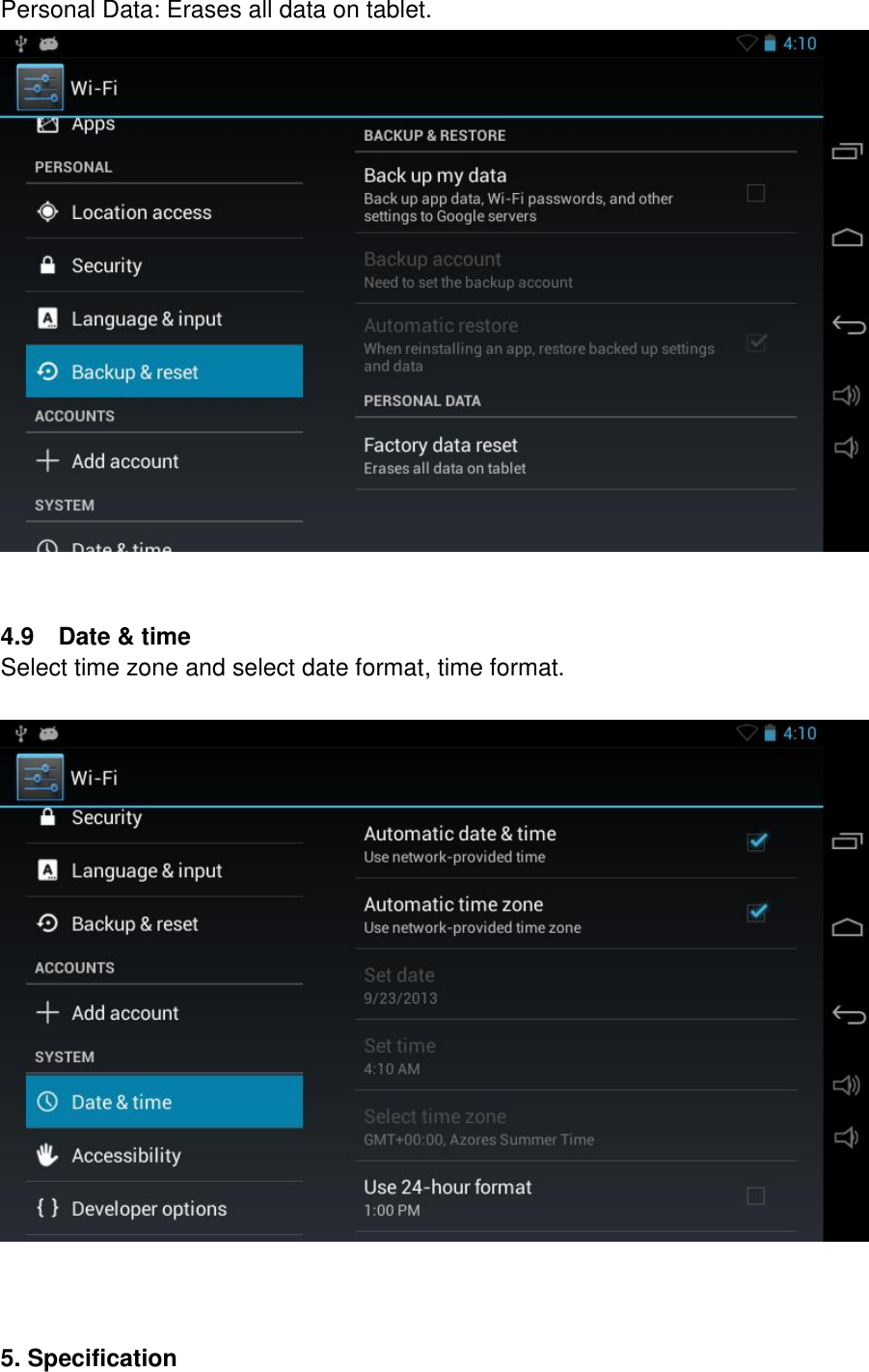 Personal Data: Erases all data on tablet.    4.9    Date &amp; time Select time zone and select date format, time format.      5. Specification 