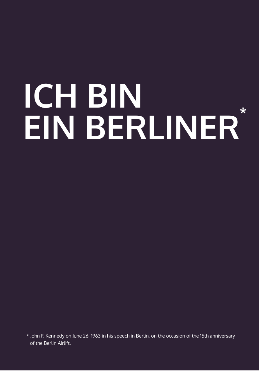 ICH BINEIN BERLINER** John F. Kennedy on June 26, 1963 in his speech in Berlin, on the occasion of the 15th anniversary    of the Berlin Airlift.