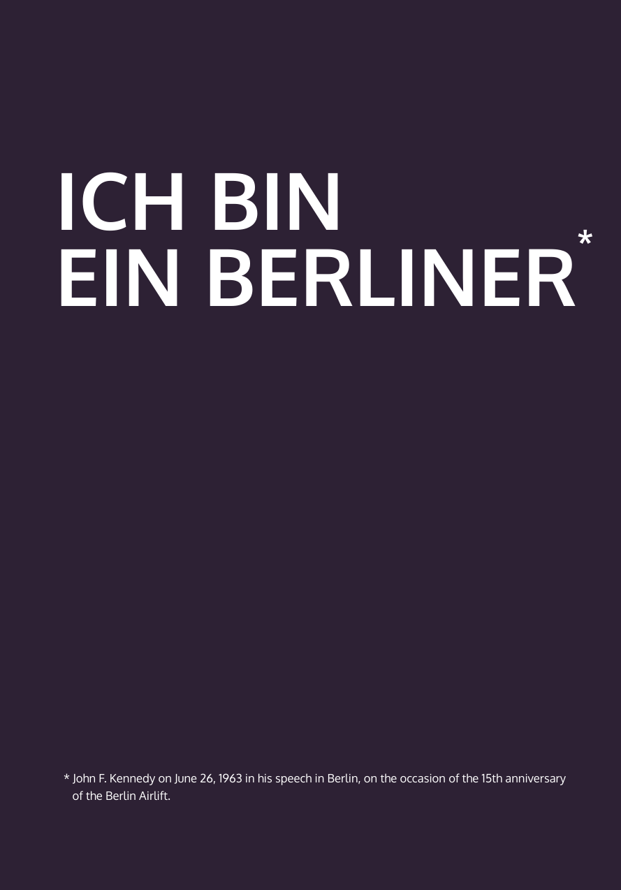 ICH BINEIN BERLINER** John F. Kennedy on June 26, 1963 in his speech in Berlin, on the occasion of the 15th anniversary    of the Berlin Airlift.