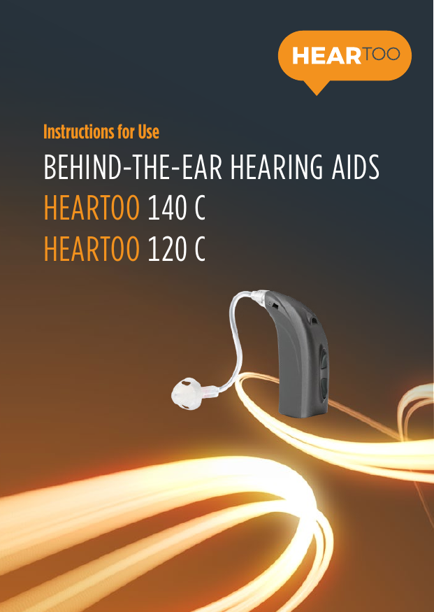 Instructions for UseBEHIND-THE-EAR HEARING AIDS HEARTOO 140 CHEARTOO 120 C