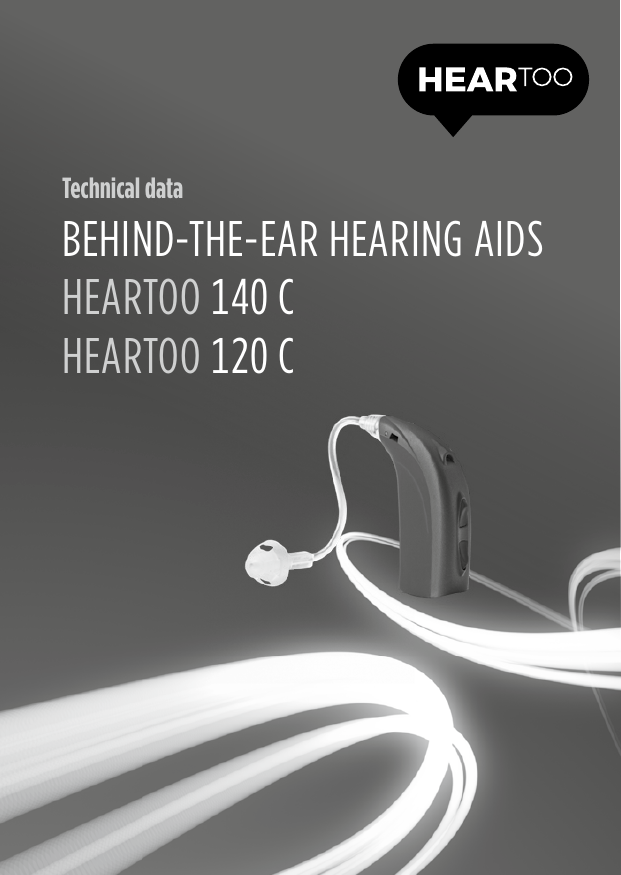 Technical dataBEHIND-THE-EAR HEARING AIDS HEARTOO 140 CHEARTOO 120 C