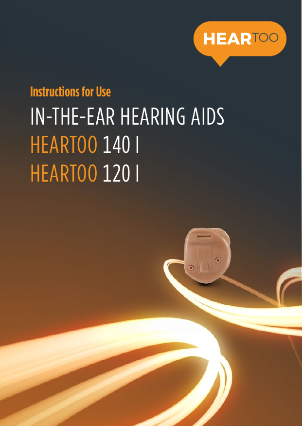 Instructions for UseIN-THE-EAR HEARING AIDS HEARTOO 140 IHEARTOO 120 I