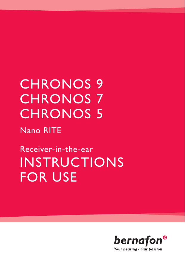 CHRONOS 9CHRONOS 7CHRONOS 5Nano RITEReceiver-in-the-earINSTRUCTIONSFOR USE 