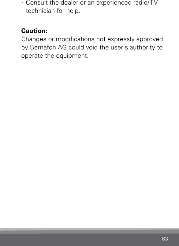 63 · Consult the dealer or an experienced radio/TV technician for help.Caution:Changes or modications not expressly approved by Bernafon AG could void the user’s authority to operate the equipment.