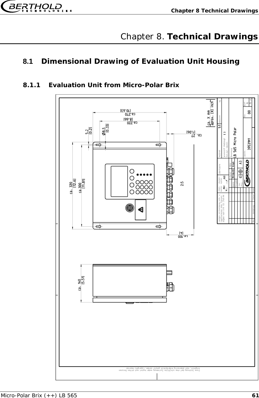   Chapter 8 Technical Drawings Micro-Polar Brix (++) LB 565  61Chapter 8. Technical Drawings 8.1  Dimensional Drawing of Evaluation Unit Housing 8.1.1 Evaluation Unit from Micro-Polar Brix       