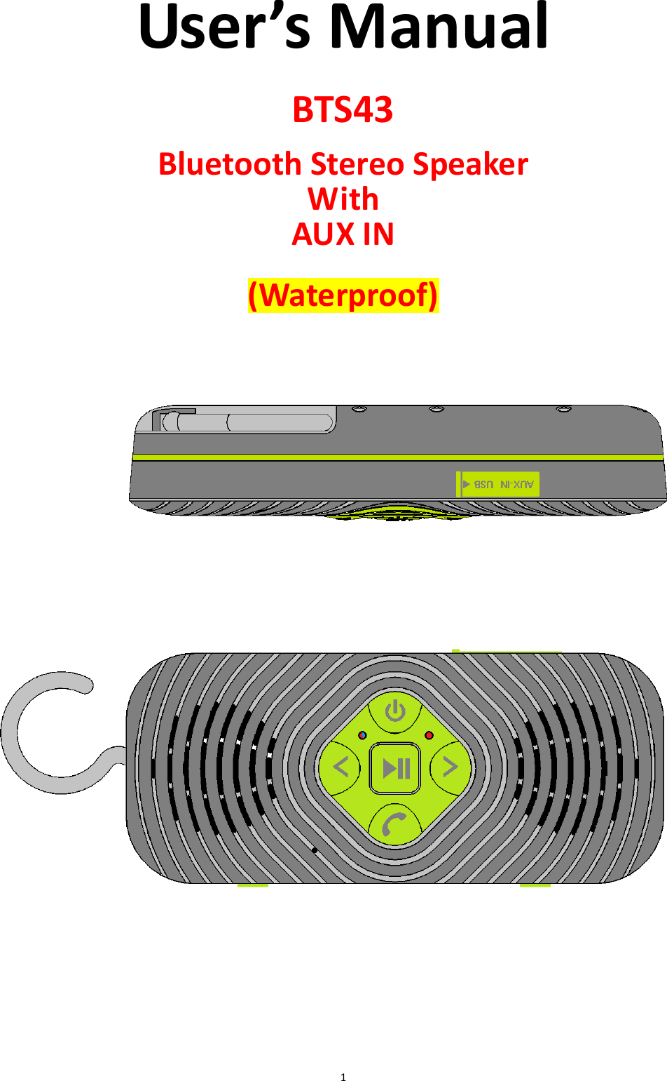 BTS43 BK8000L_AUX_20150713 V1.0_r0  1 User’s Manual  BTS43  Bluetooth Stereo Speaker With   AUX IN  (Waterproof)                             