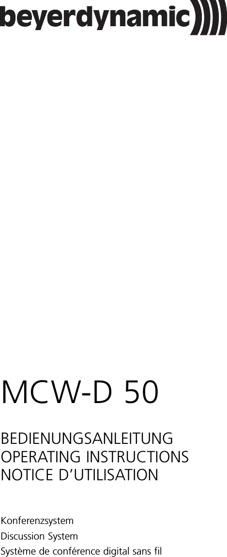 MCW-D 50BEDIENUNGSANLEITUNGOPERATING INSTRUCTIONSNOTICE D&rsquo;UTILISATIONKonferenzsystemDiscussion SystemSyst&egrave;me de conf&eacute;rence digital sans fil