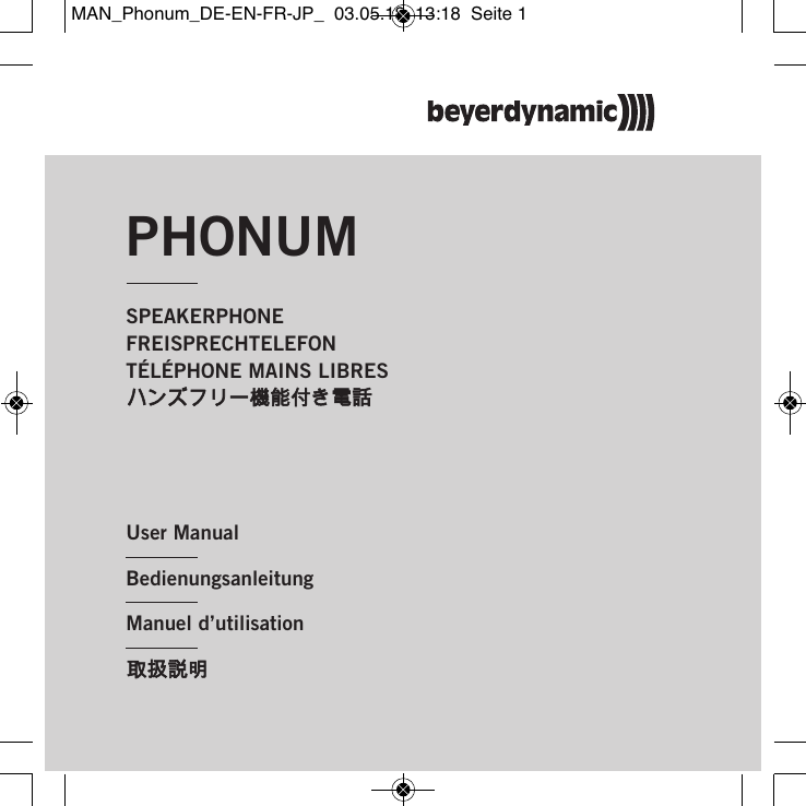PHONUMSPEAKERPHONEFREISPRECHTELEFONT&Eacute;L&Eacute;PHONE MAINS LIBRESハンズフリー機能付き電話Manuel d&rsquo;utilisationBedienungsanleitungUser Manual取扱説明MAN_Phonum_DE-EN-FR-JP_  03.05.18  13:18  Seite 1