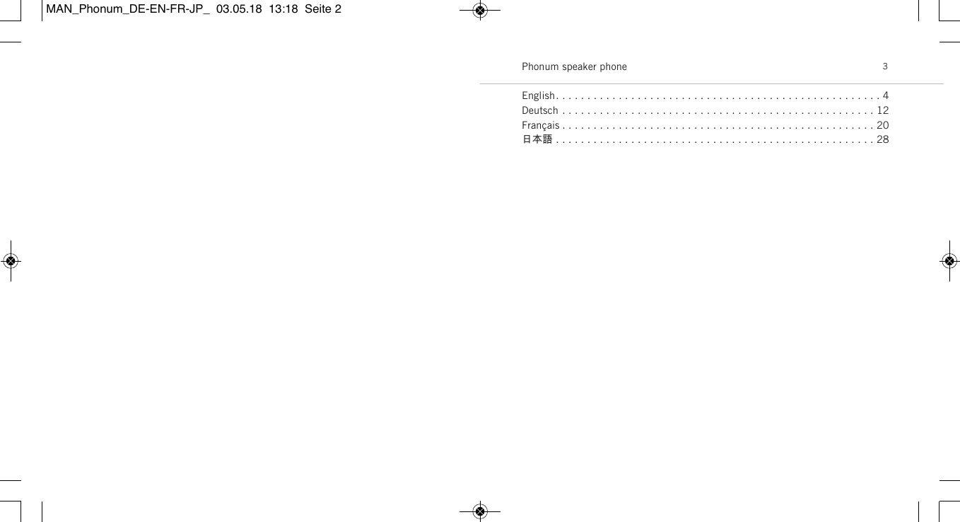 Phonum speaker phone 3English. . . . . . . . . . . . . . . . . . . . . . . . . . . . . . . . . . . . . . . . . . . . . . . . . . . . 4Deutsch . . . . . . . . . . . . . . . . . . . . . . . . . . . . . . . . . . . . . . . . . . . . . . . . . . 12Fran&ccedil;ais . . . . . . . . . . . . . . . . . . . . . . . . . . . . . . . . . . . . . . . . . . . . . . . . . . 20日本語 . . . . . . . . . . . . . . . . . . . . . . . . . . . . . . . . . . . . . . . . . . . . . . . . . . . 28MAN_Phonum_DE-EN-FR-JP_  03.05.18  13:18  Seite 2