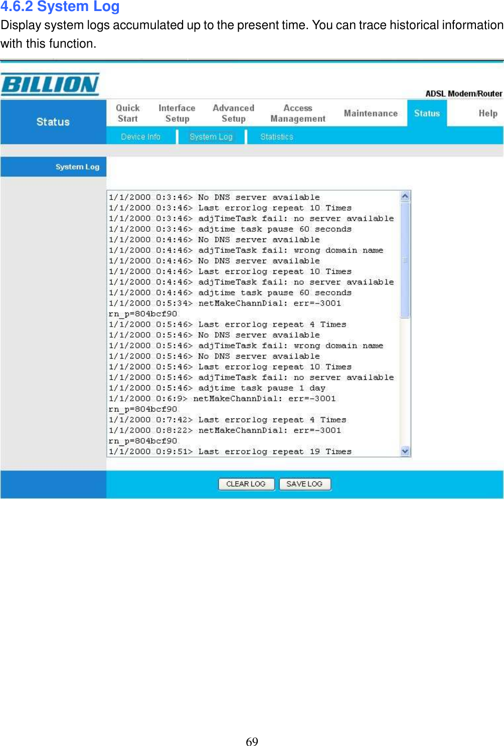 69 4.6.2 System Log Display system logs accumulated up to the present time. You can trace historical information with this function.             