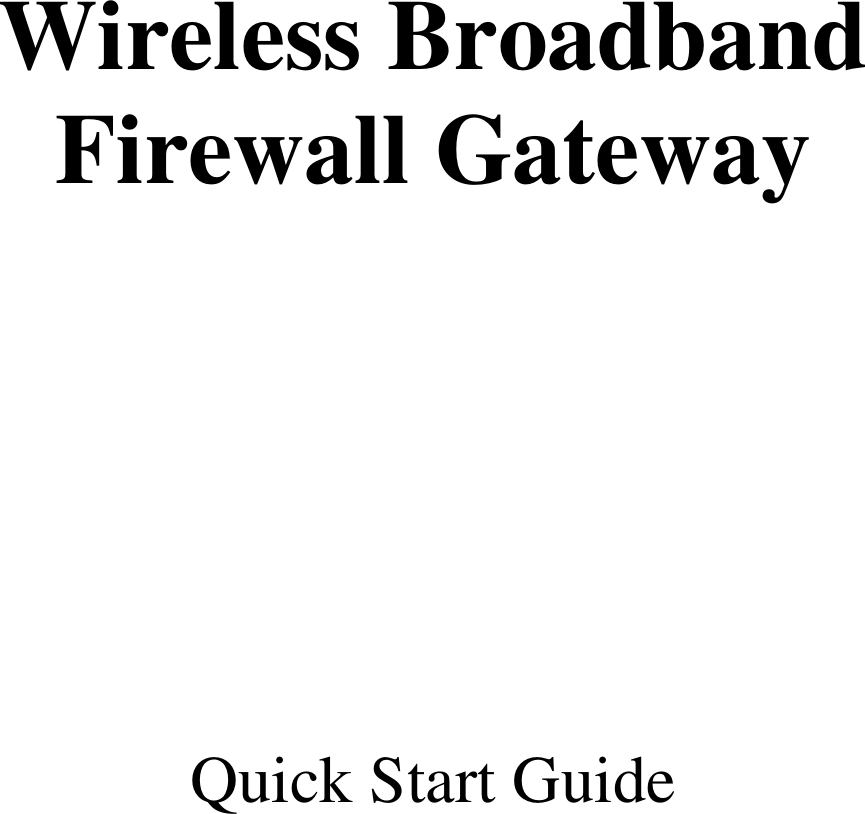          Wireless Broadband Firewall Gateway Quick Start Guide 