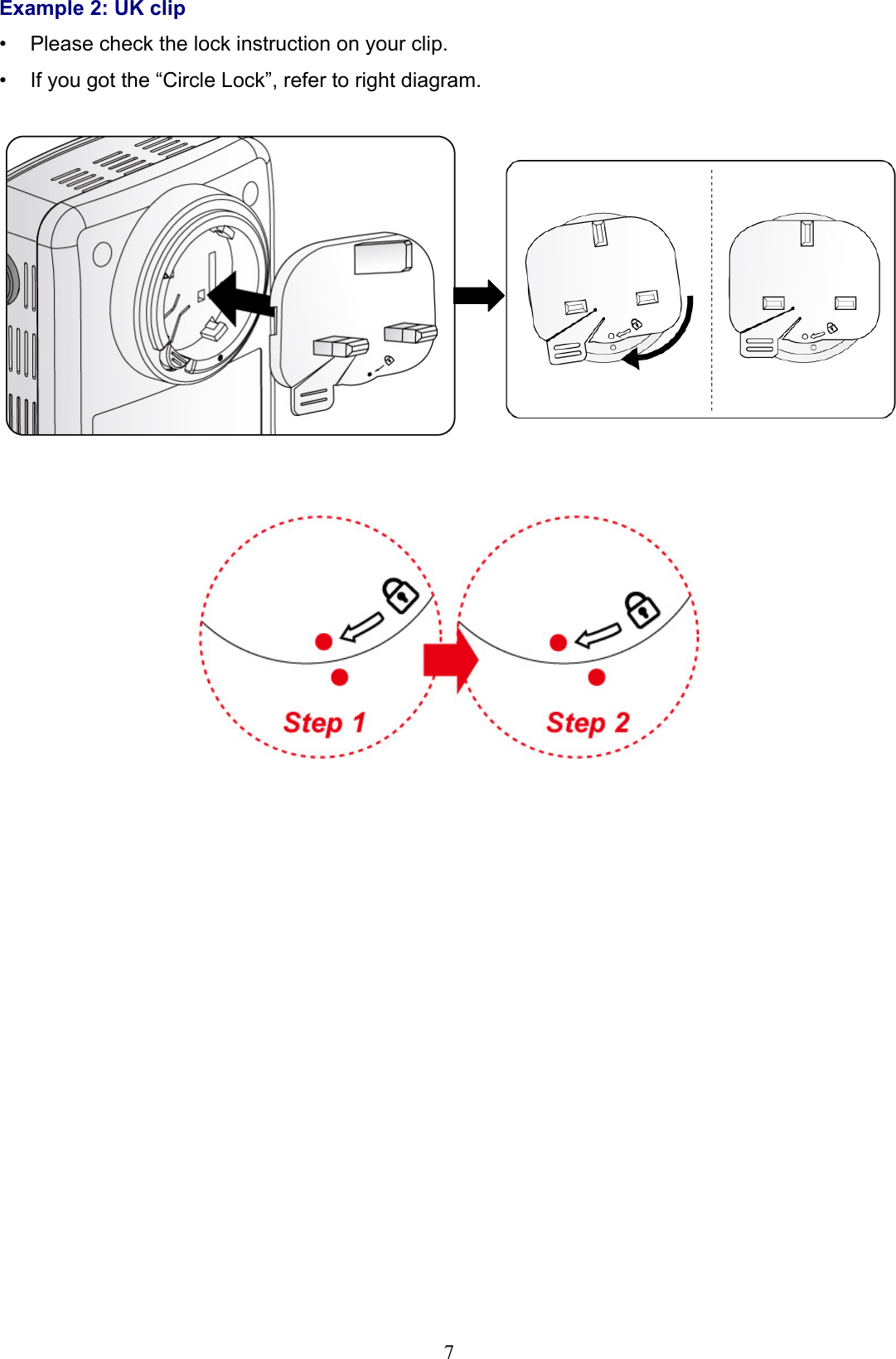 Example 2: UK clipPlease check the lock instruction on your clip.• If you got the “Circle Lock”, refer to right diagram.•  7
