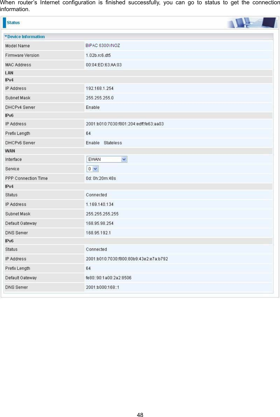 48 When router’s Internet configuration is finished successfully, you can go to status to get the connection information.   