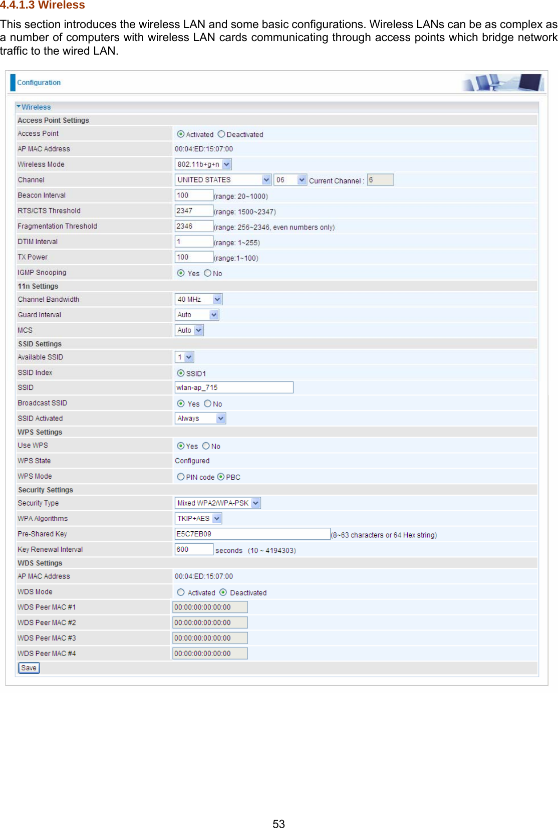 53 4.4.1.3 Wireless This section introduces the wireless LAN and some basic configurations. Wireless LANs can be as complex as a number of computers with wireless LAN cards communicating through access points which bridge network traffic to the wired LAN.            