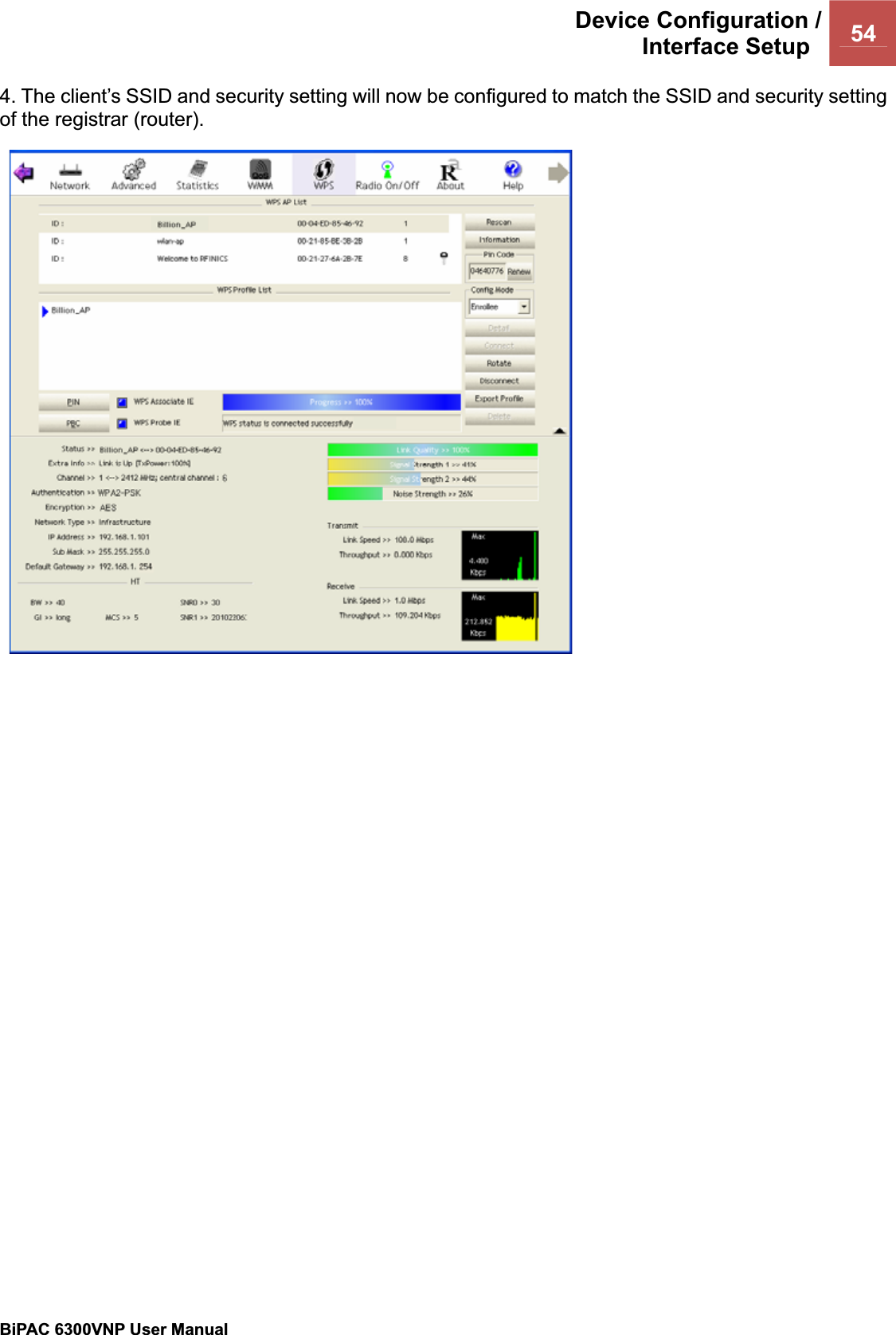 Device Configuration /Interface Setup  54BiPAC 6300VNP User Manual                                               4. The client’s SSID and security setting will now be configured to match the SSID and security setting of the registrar (router). 