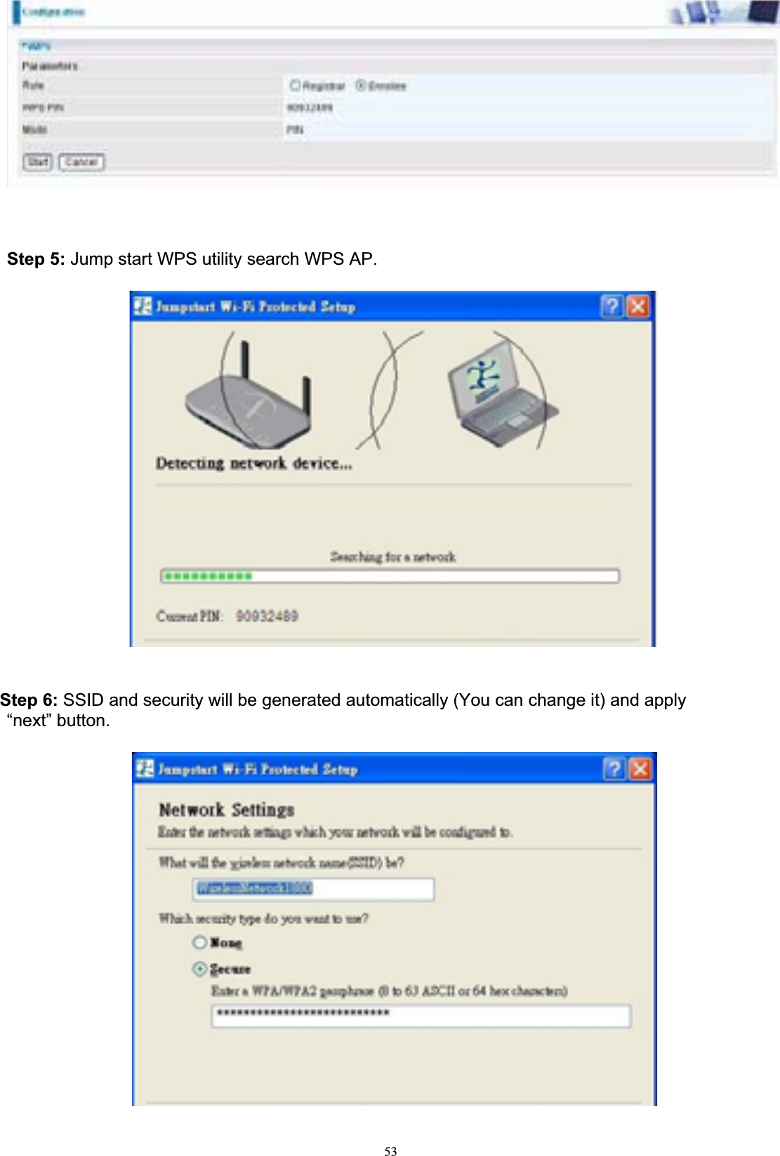 53Step 5: Jump start WPS utility search WPS AP.Step 6: SSID and security will be generated automatically (You can change it) and apply “next” button.