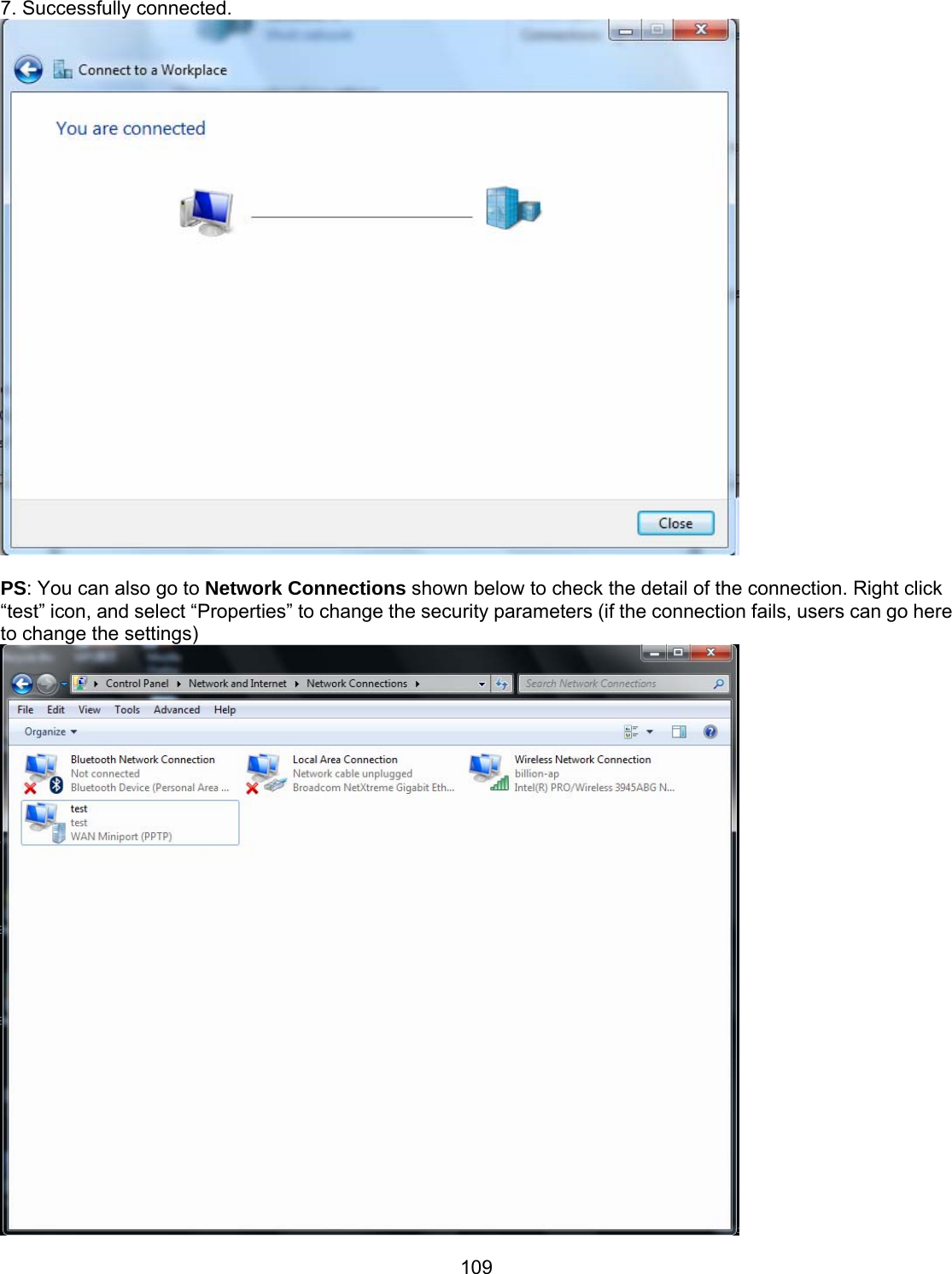 109 7. Successfully connected.   PS: You can also go to Network Connections shown below to check the detail of the connection. Right click “test” icon, and select “Properties” to change the security parameters (if the connection fails, users can go here to change the settings) 