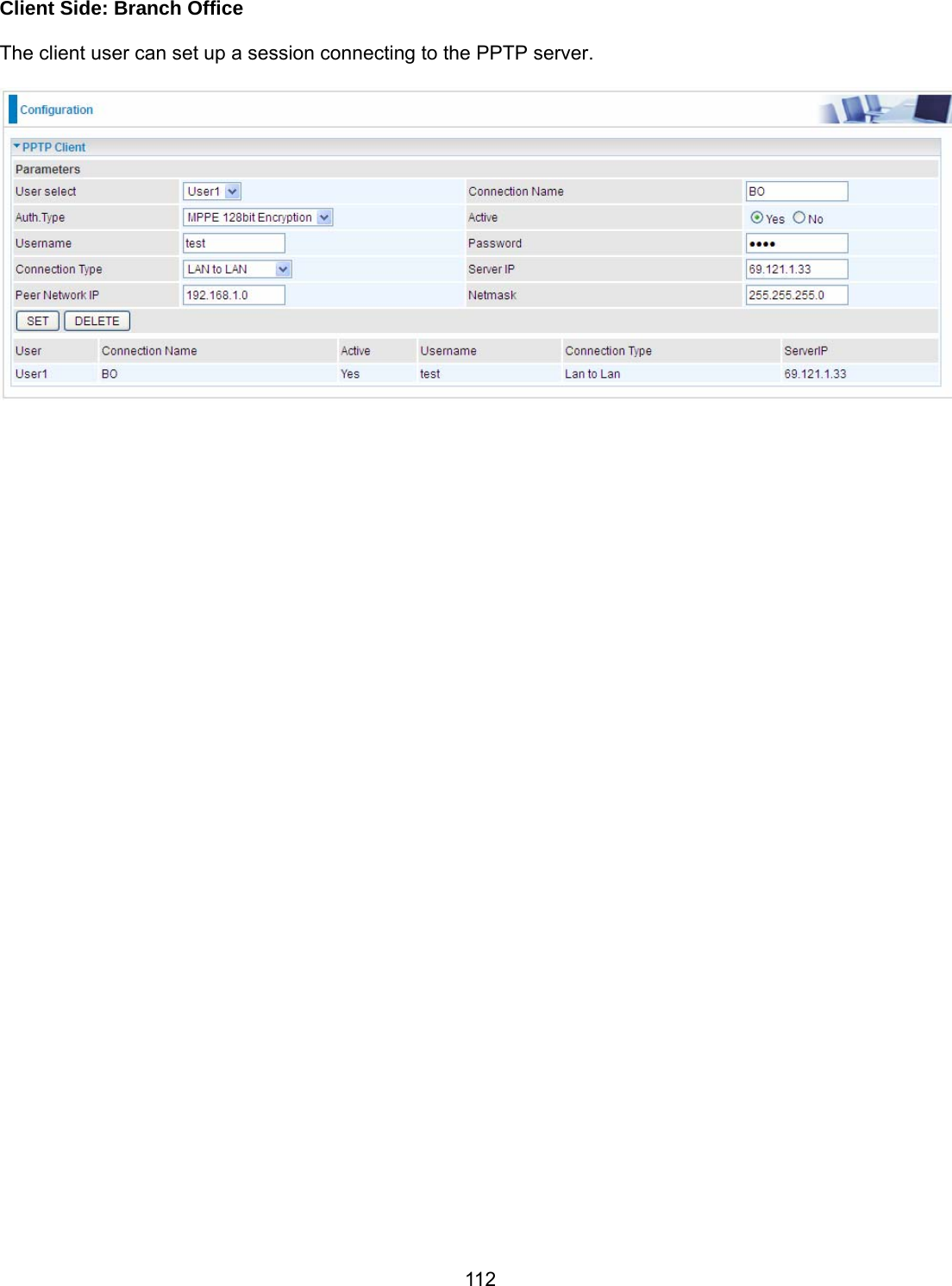 112 Client Side: Branch Office  The client user can set up a session connecting to the PPTP server.     