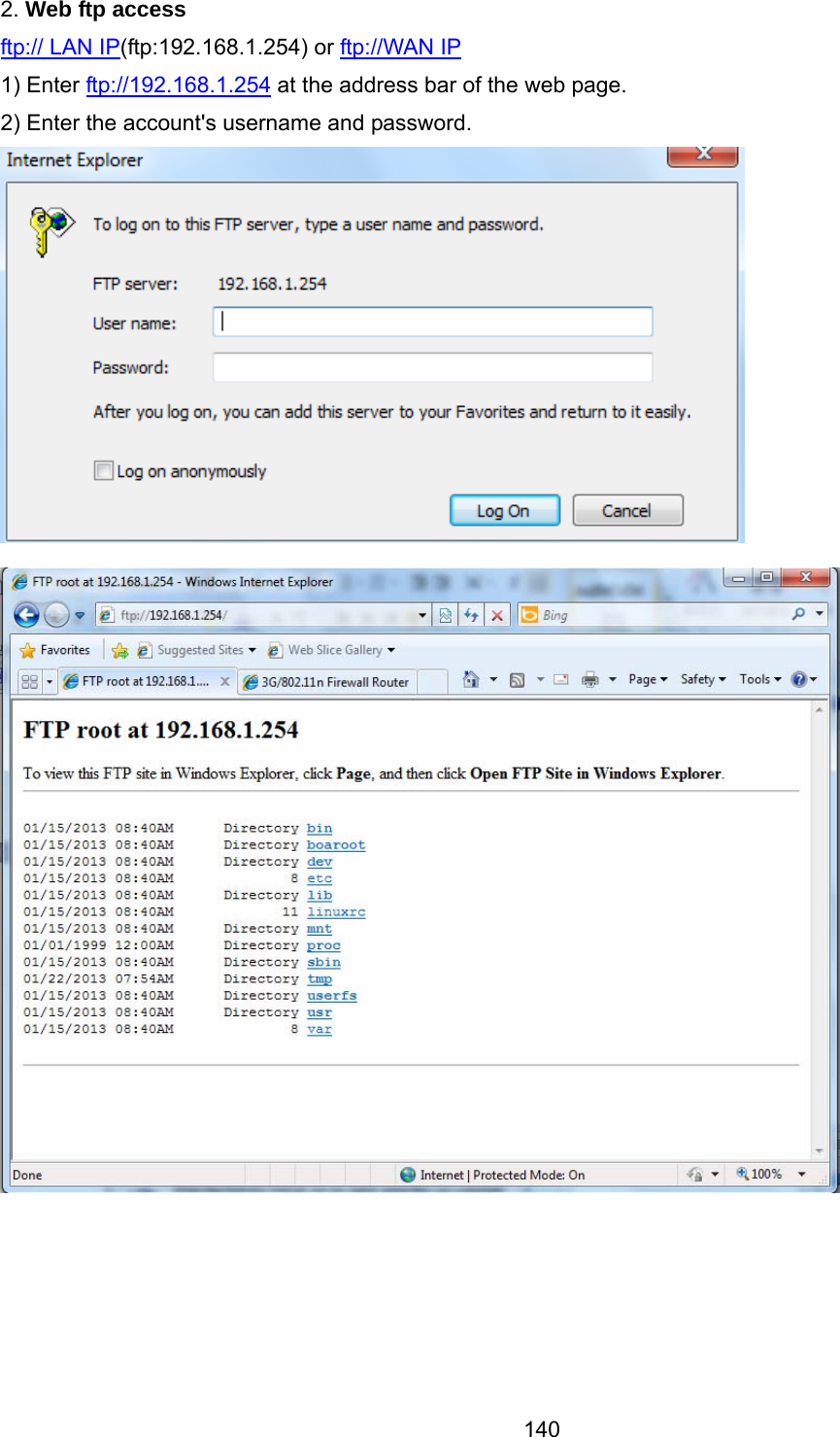 140 2. Web ftp access  ftp:// LAN IP(ftp:192.168.1.254) or ftp://WAN IP 1) Enter ftp://192.168.1.254 at the address bar of the web page. 2) Enter the account&apos;s username and password.      
