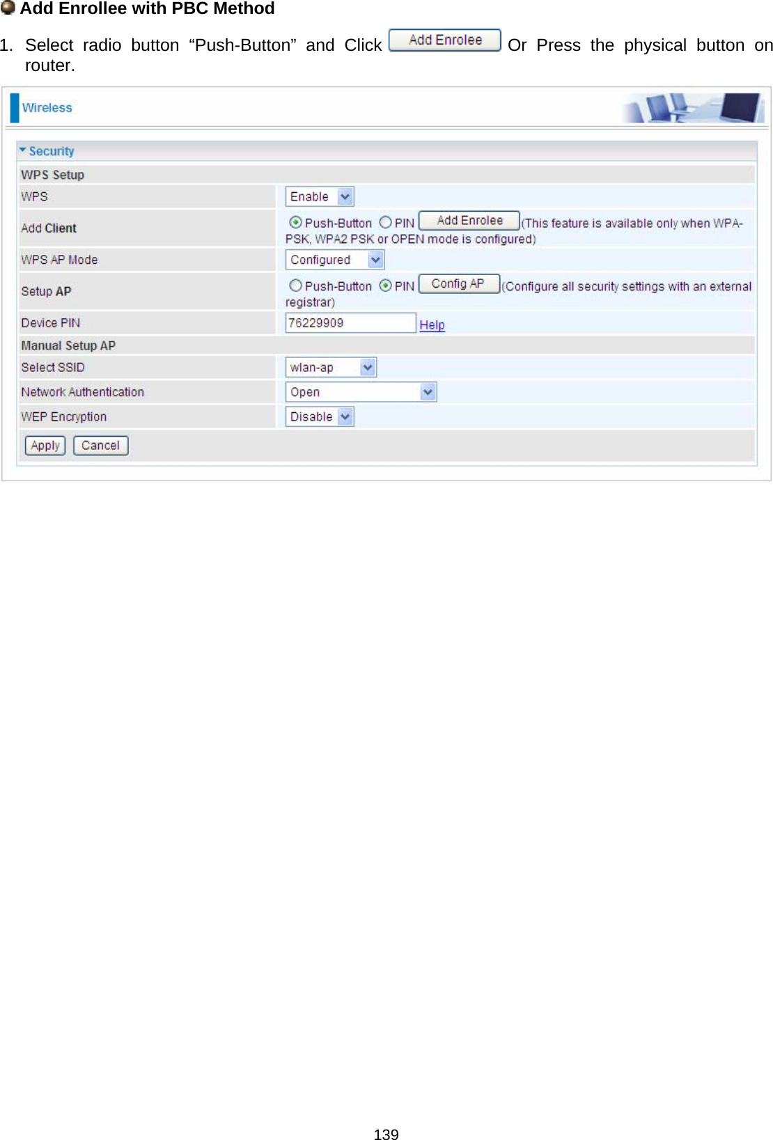  139  Add Enrollee with PBC Method 1. Select radio button “Push-Button” and Click   Or Press the physical button on router.                           