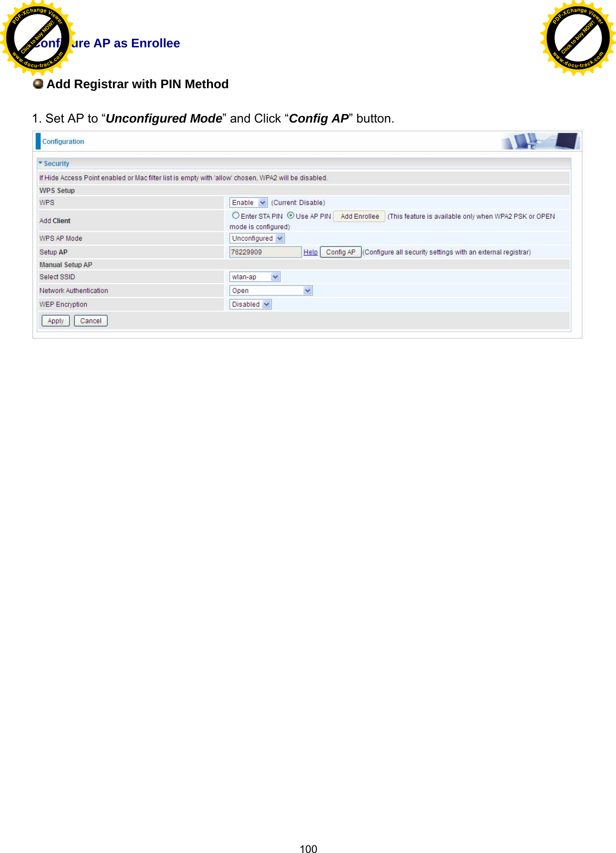  100 Configure AP as Enrollee   Add Registrar with PIN Method  1. Set AP to “Unconfigured Mode” and Click “Config AP” button.                                    Click to buy NOW!PDF-XChange Viewerwww.docu-track.comClick to buy NOW!PDF-XChange Viewerwww.docu-track.com
