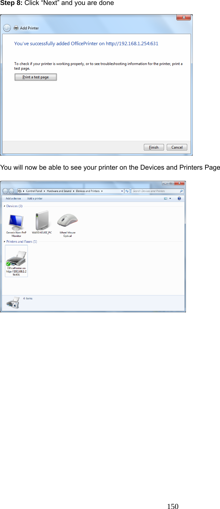 150 Step 8: Click “Next” and you are done    You will now be able to see your printer on the Devices and Printers Page      
