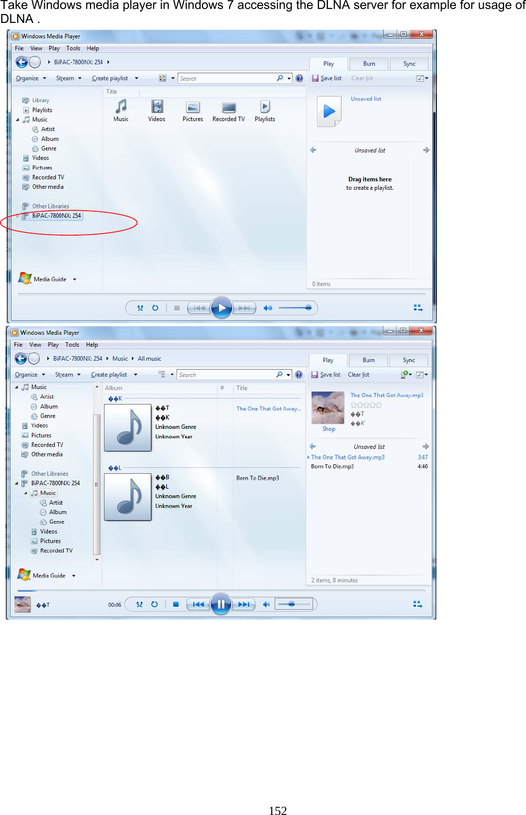152 Take Windows media player in Windows 7 accessing the DLNA server for example for usage of DLNA .    