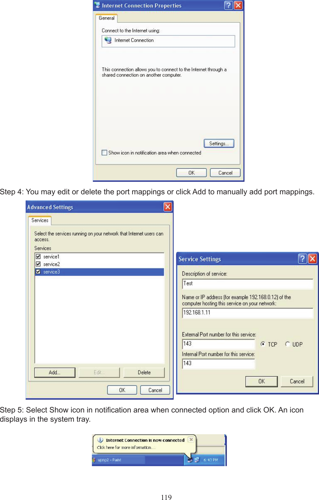 119Step 4: You may edit or delete the port mappings or click Add to manually add port mappings.Step 5: Select Show icon in notication area when connected option and click OK. An icon displays in the system tray.