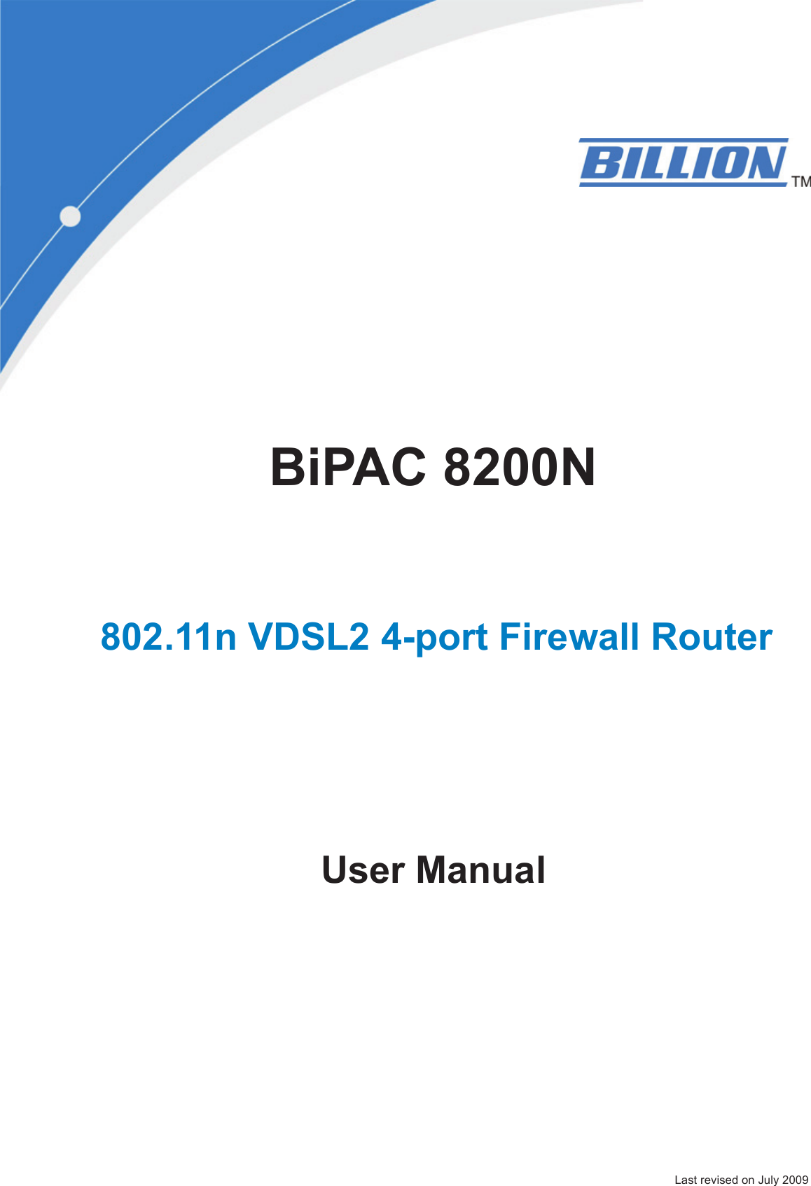 BiPAC 8200N802.11n VDSL2 4-port Firewall Router User Manual Last revised on July 2009